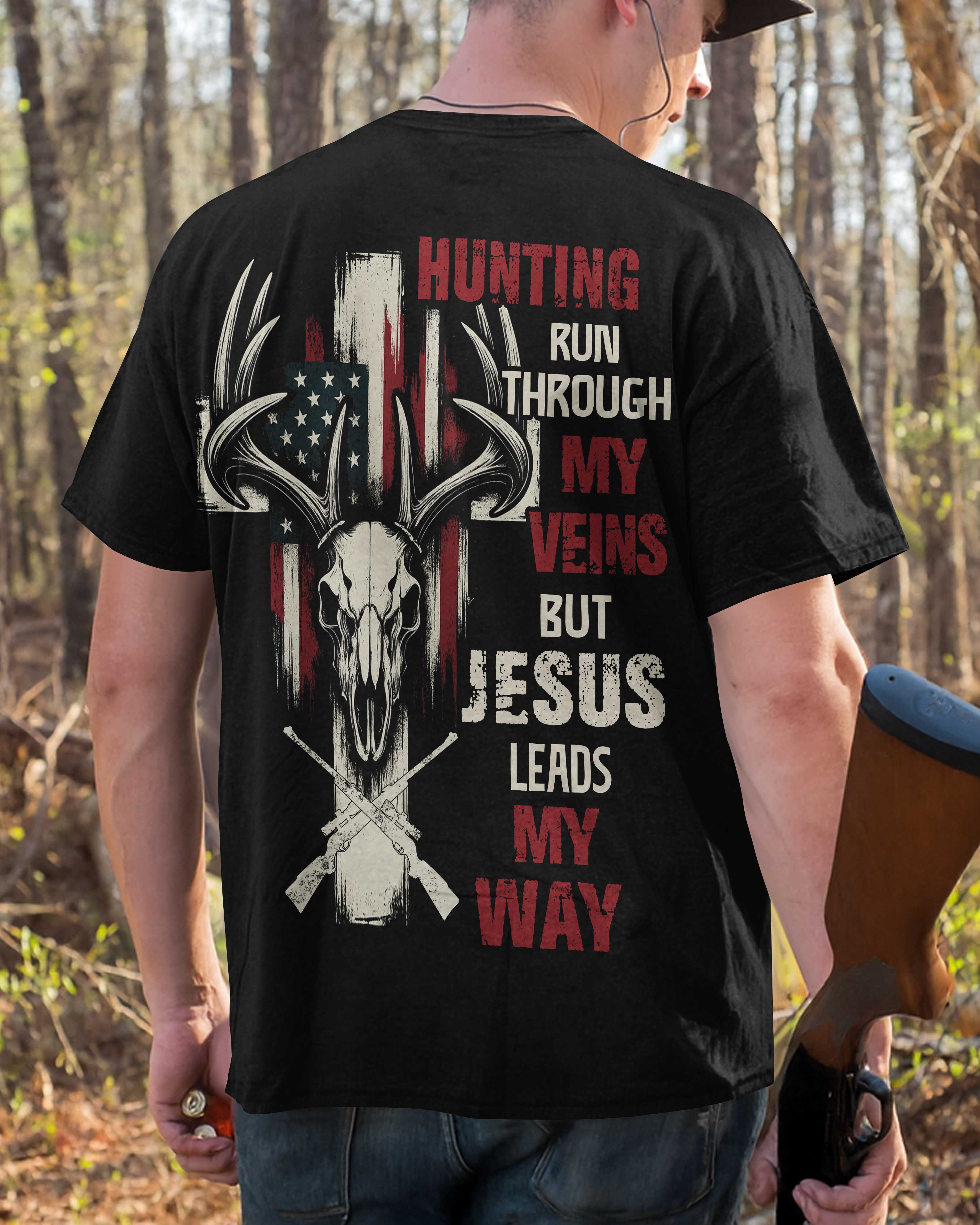 Hunting Run Through My Veins But Jesus Leads My Way Custom Name T-Shirt