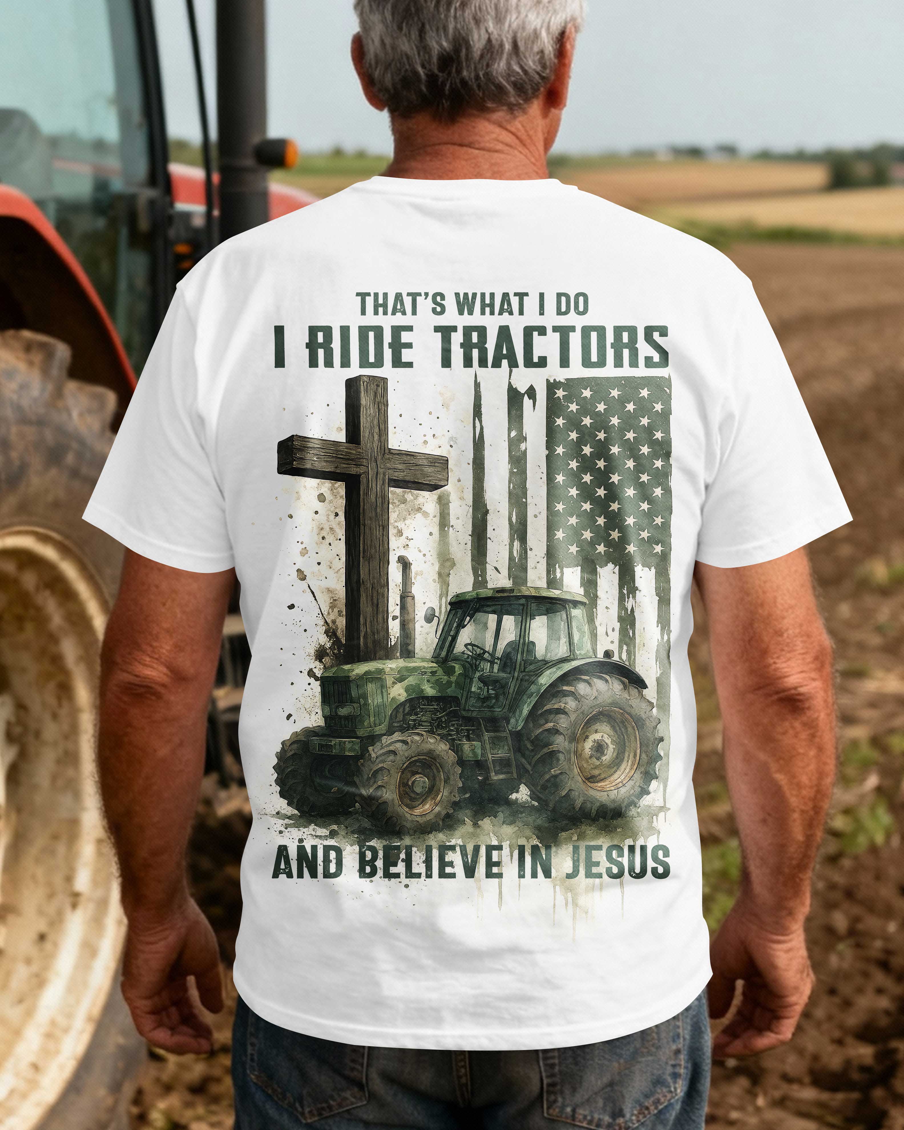 That's What I Do I Ride Tractors And Believe In Jesus T-Shirt
