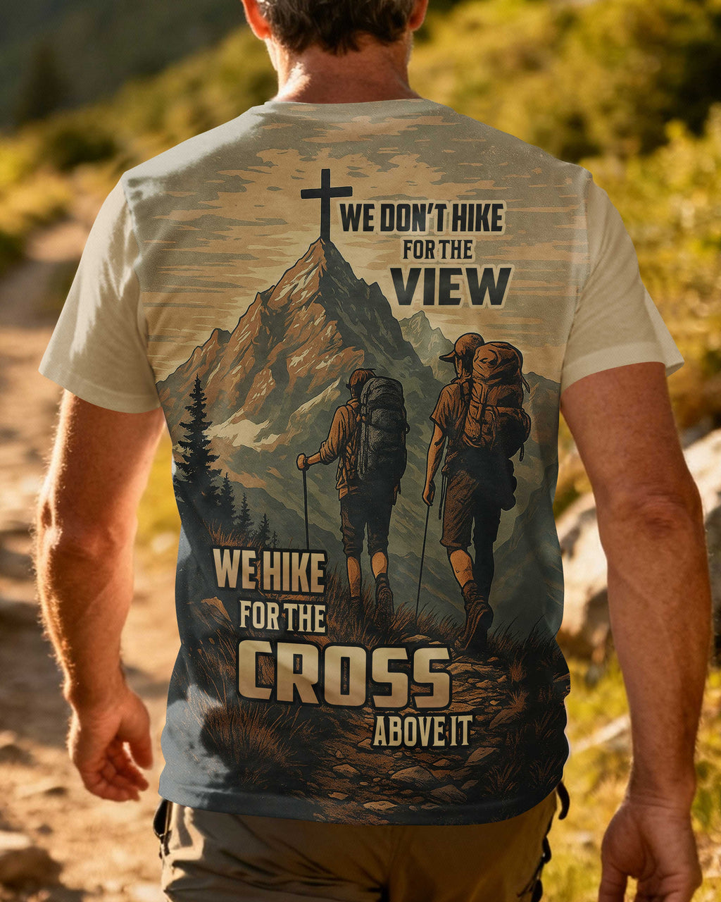We Don't Hike For The View We Hike For The Cross Above It T-Shirt