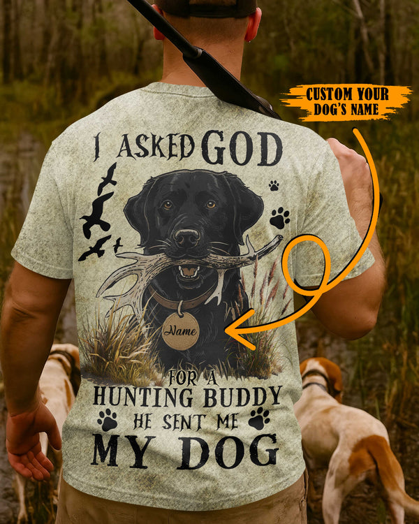 I Asked God For A Hunting Buddy He Sent Me My Dog All Over Print T-Shirt