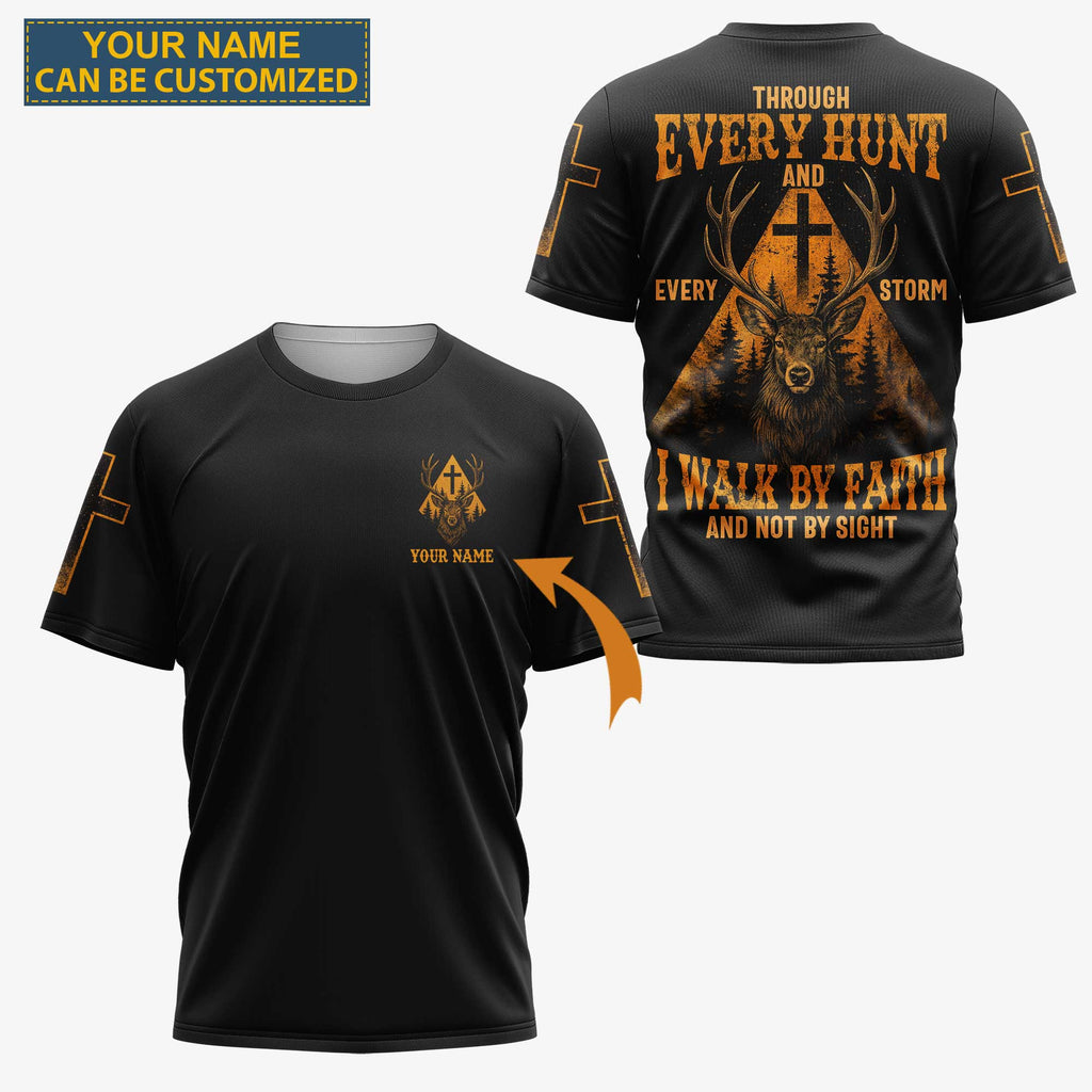 Through Every Hunt And Every Storm I Walk By Faith And Not By Sight Custom Name T-Shirt