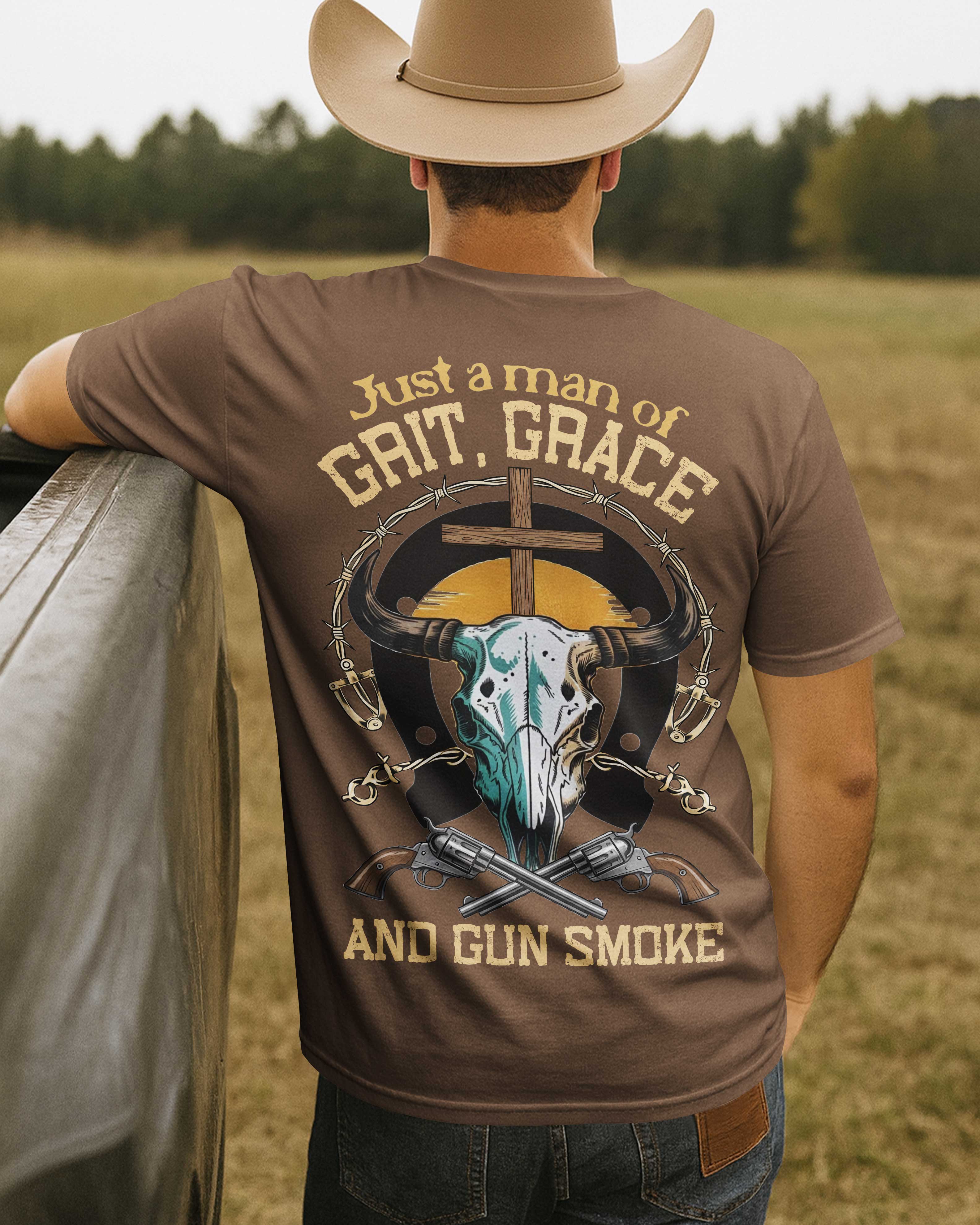 Just A Man Of Grit Grace And Gun Smoke T-Shirt