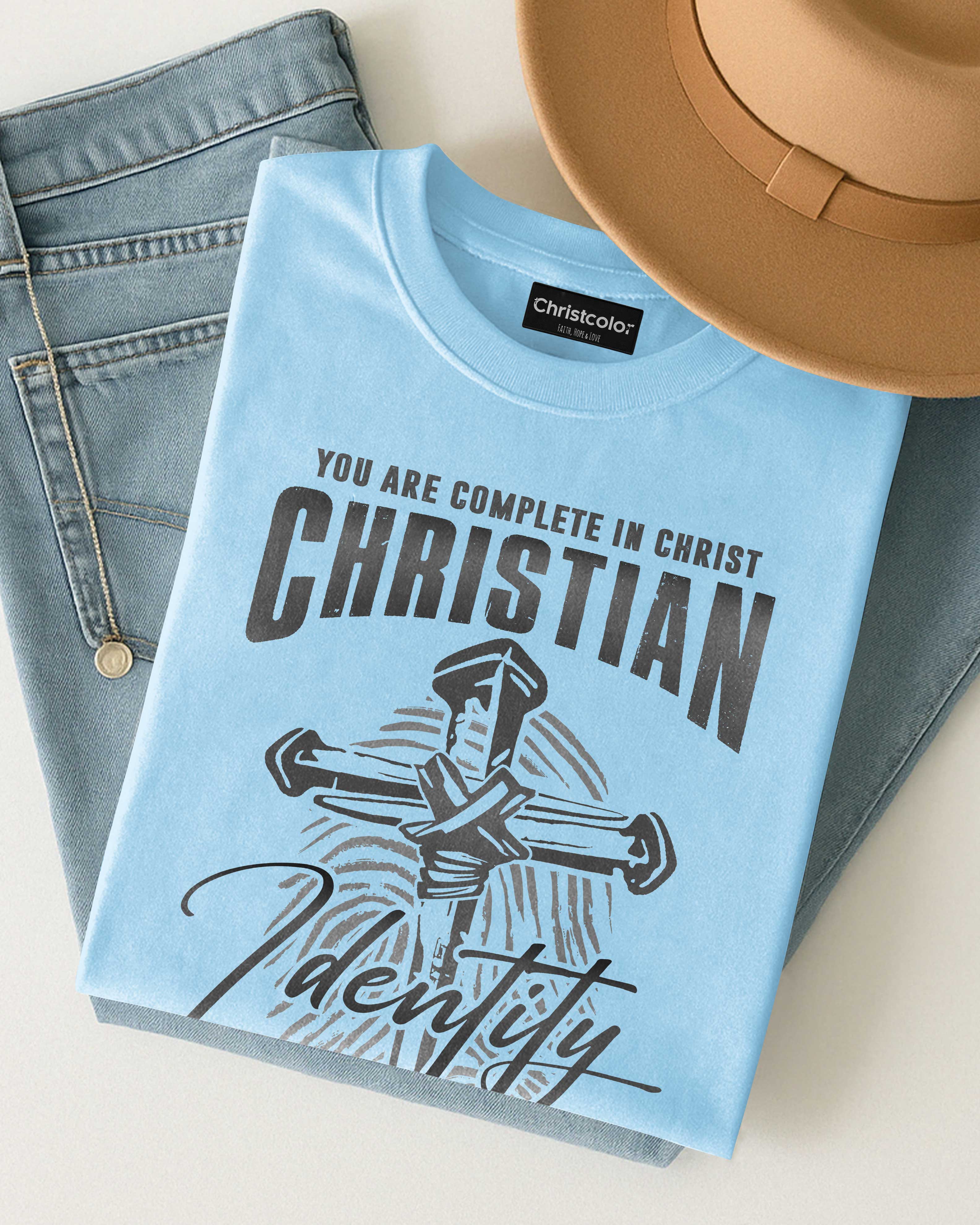 You Are Complete In Christ Christian Identity T-Shirt