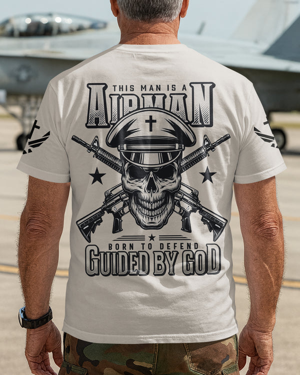 This Man Is A Airman Born To Defend Guided By God Shirt