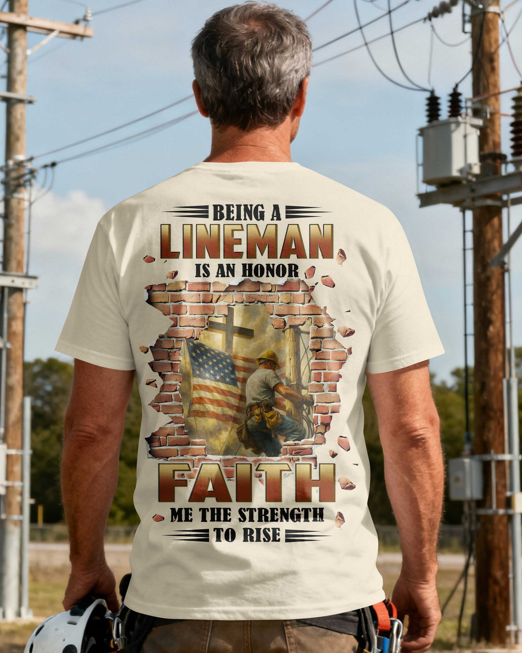 Being A Lineman Is An Honor Faith Me The Strength To Rise T-Shirt