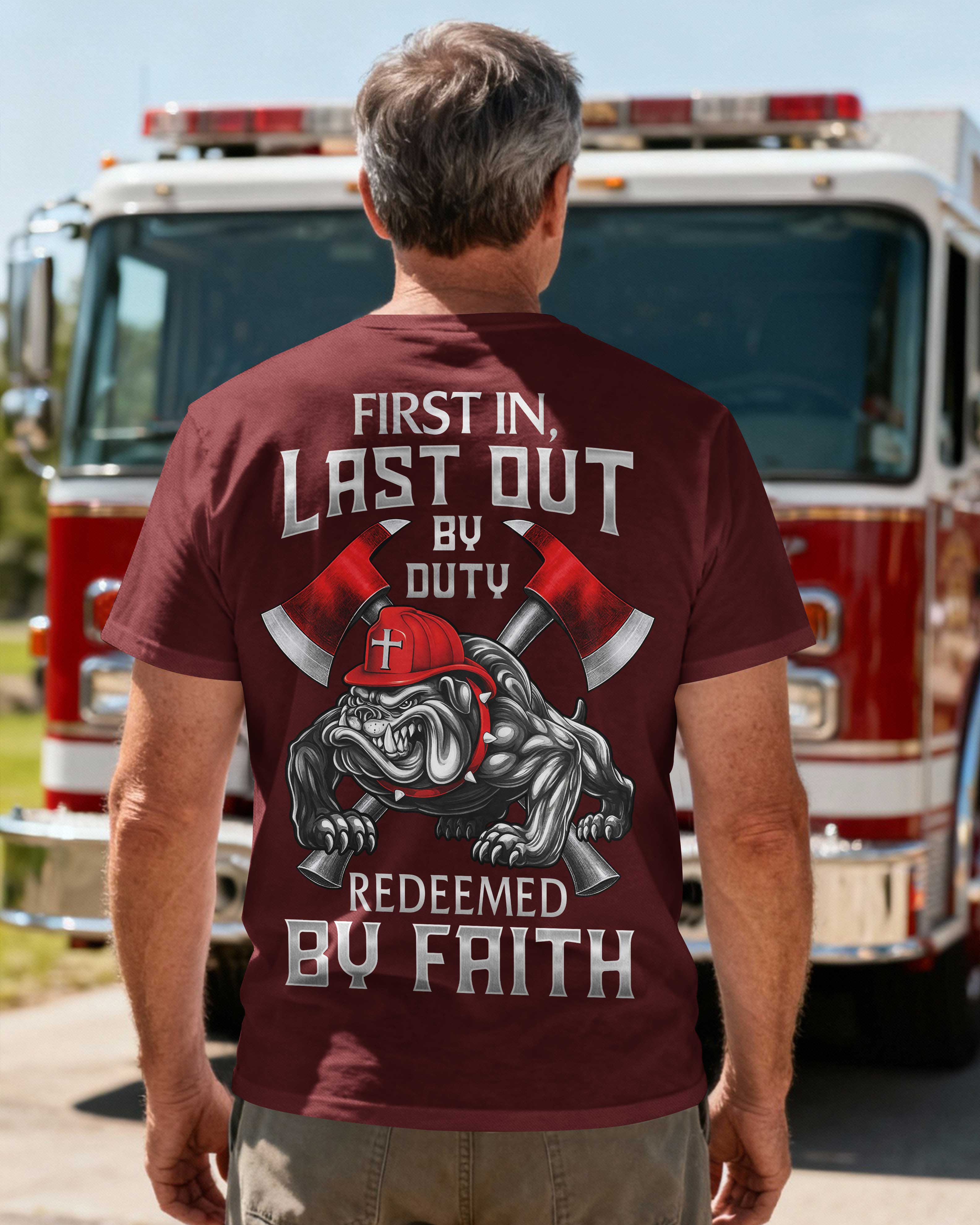 First In Last Out By Duty Redeemed By Faith T-Shirt