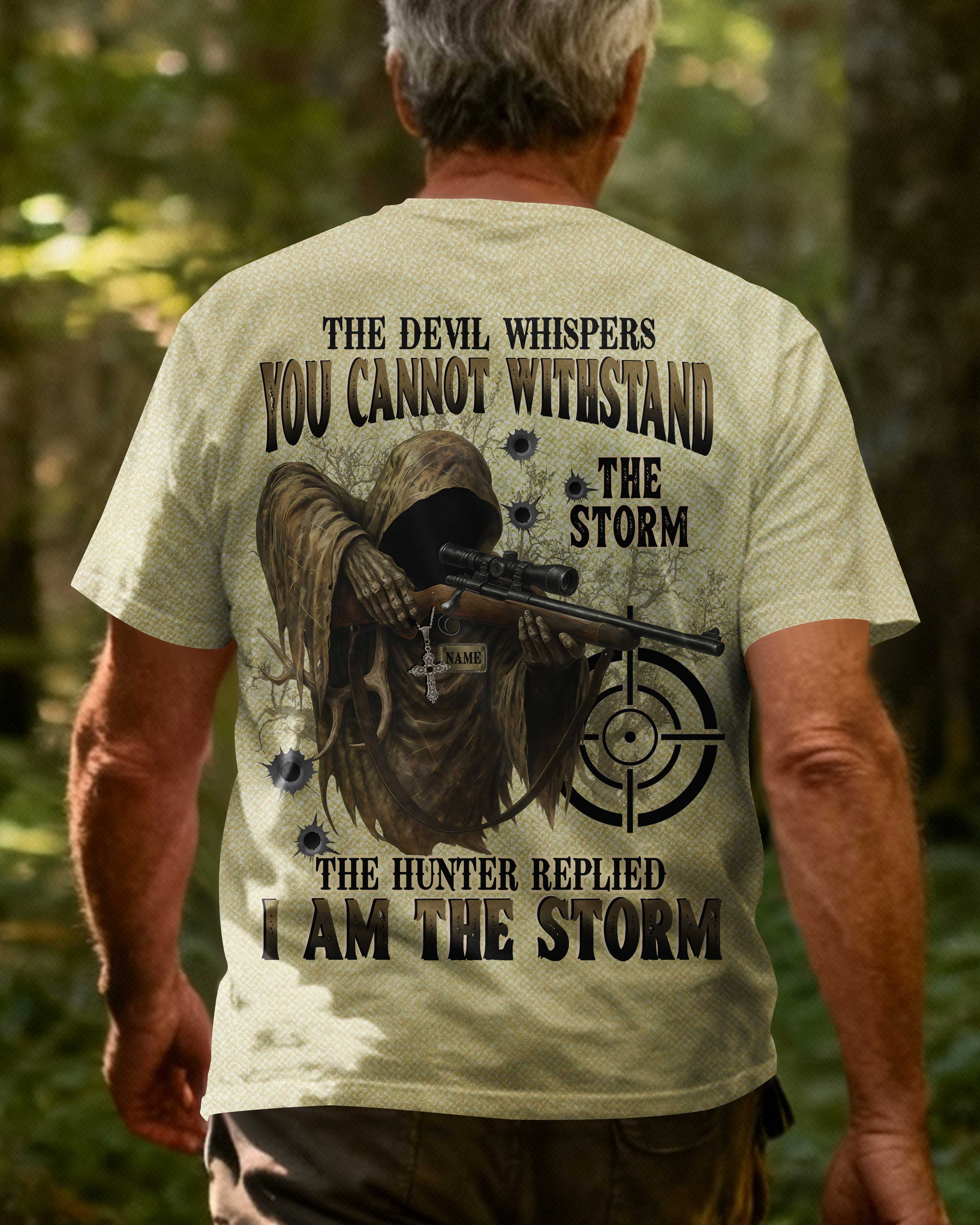 The Devil Whispers You Cannot Withstand The Storm The Hunter Replied I Am The Storm All Over Print Custom Name T-Shirt