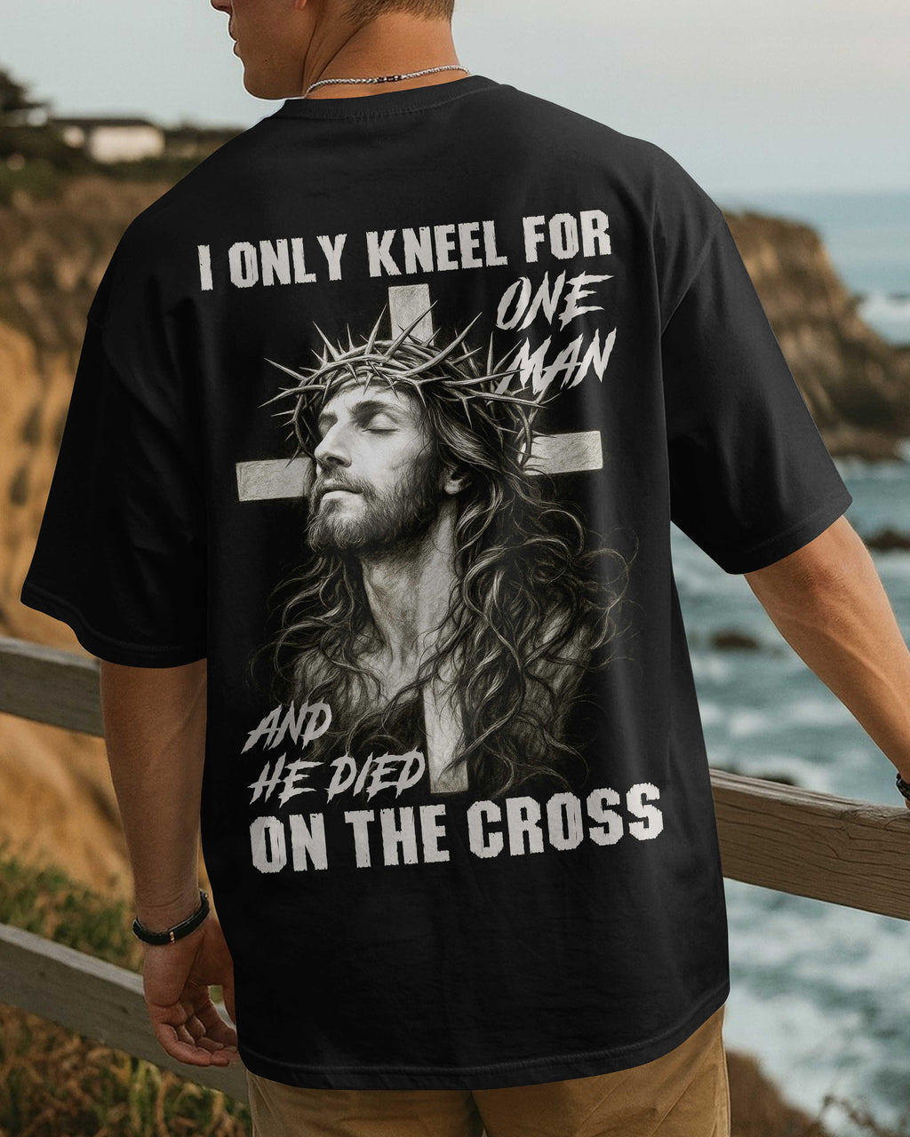 I Only Kneel For One Man And He Died On The Cross T-Shirt