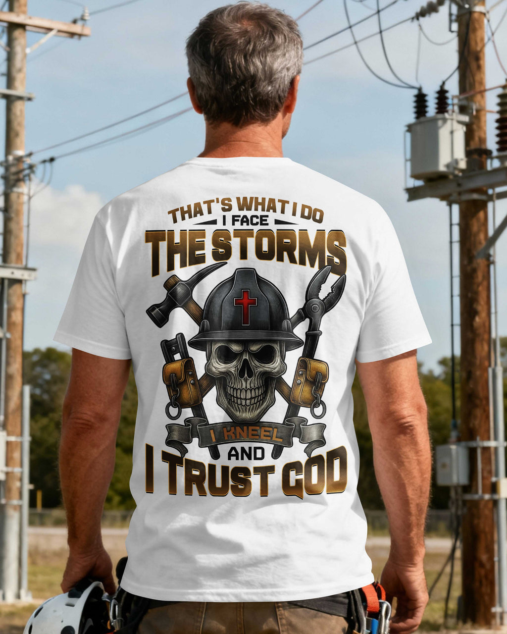 That's What I Do I Face The Storms I Kneel And I Trust God T-Shirt