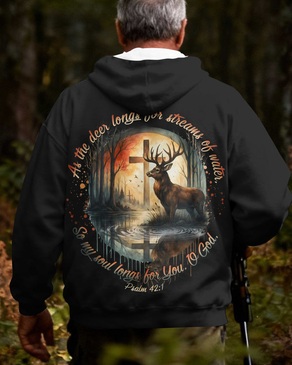 As The Deer Longs For Streams Of Water So My Soul Longs For You O God Psalm Zip Hoodie