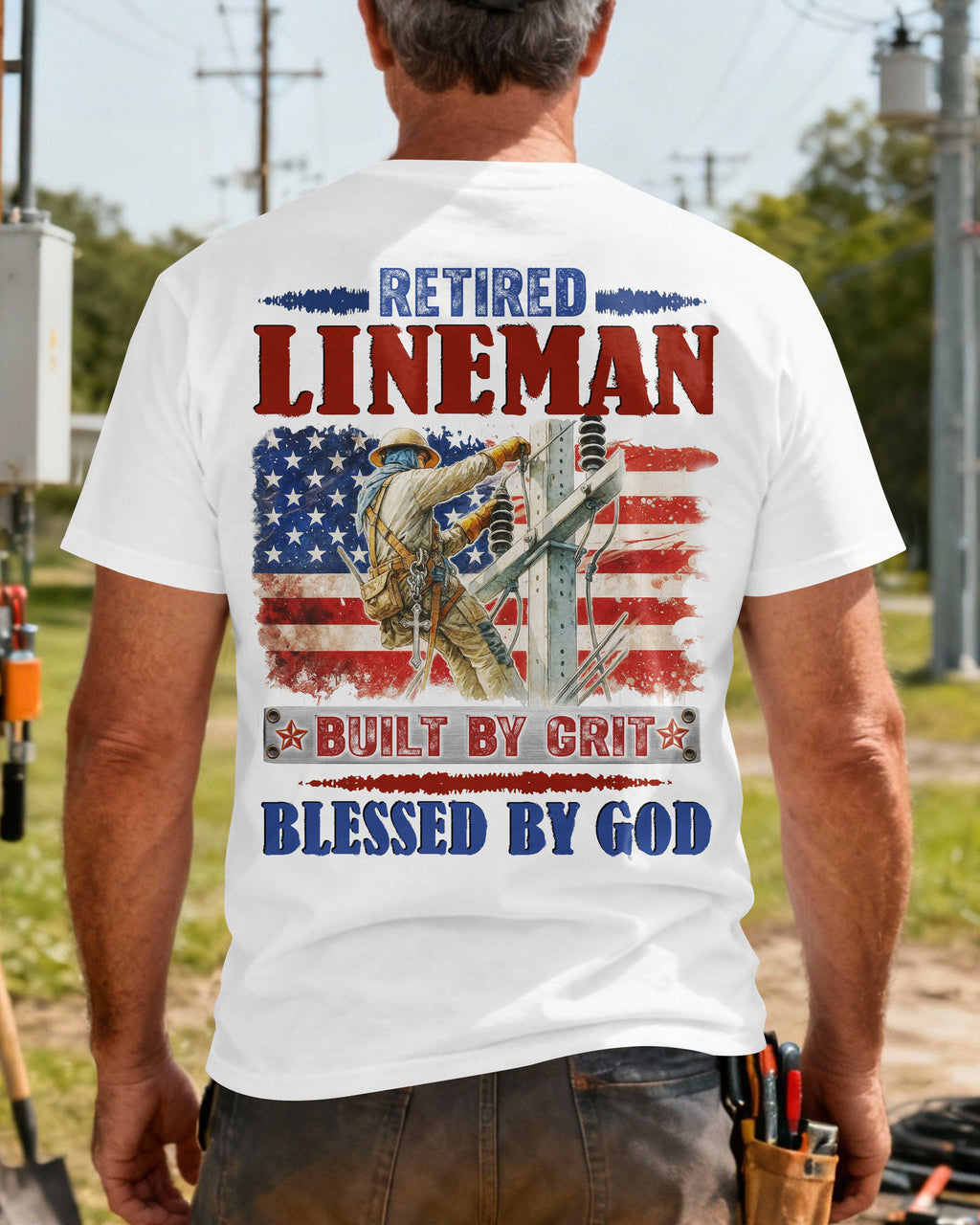 Retired Lineman Built By Grit Blessed By God T-Shirt