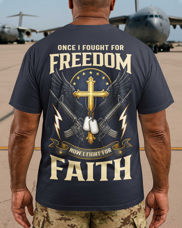 Once I Fought For Freedom Now I Fight For Faith T-Shirt