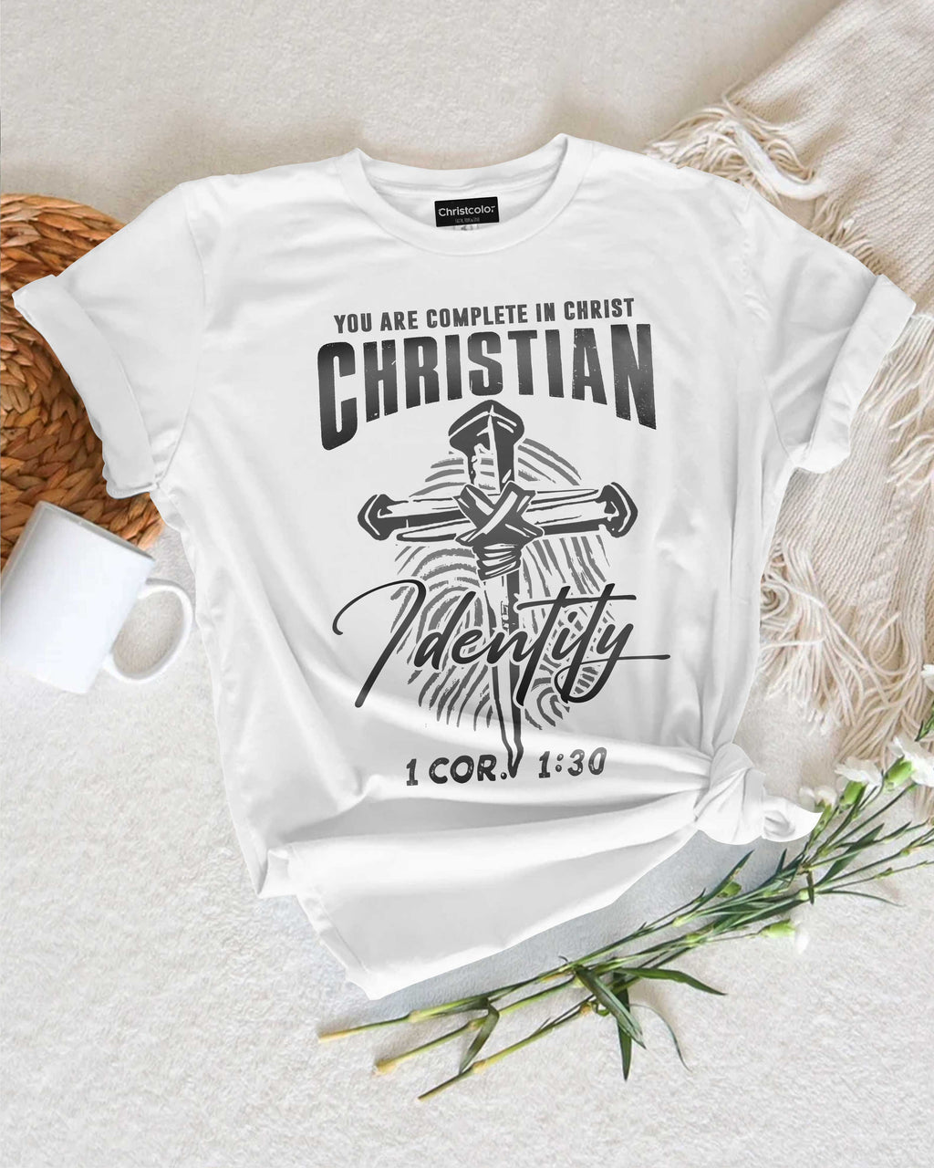 You Are Complete In Christ Christian Identity T-Shirt