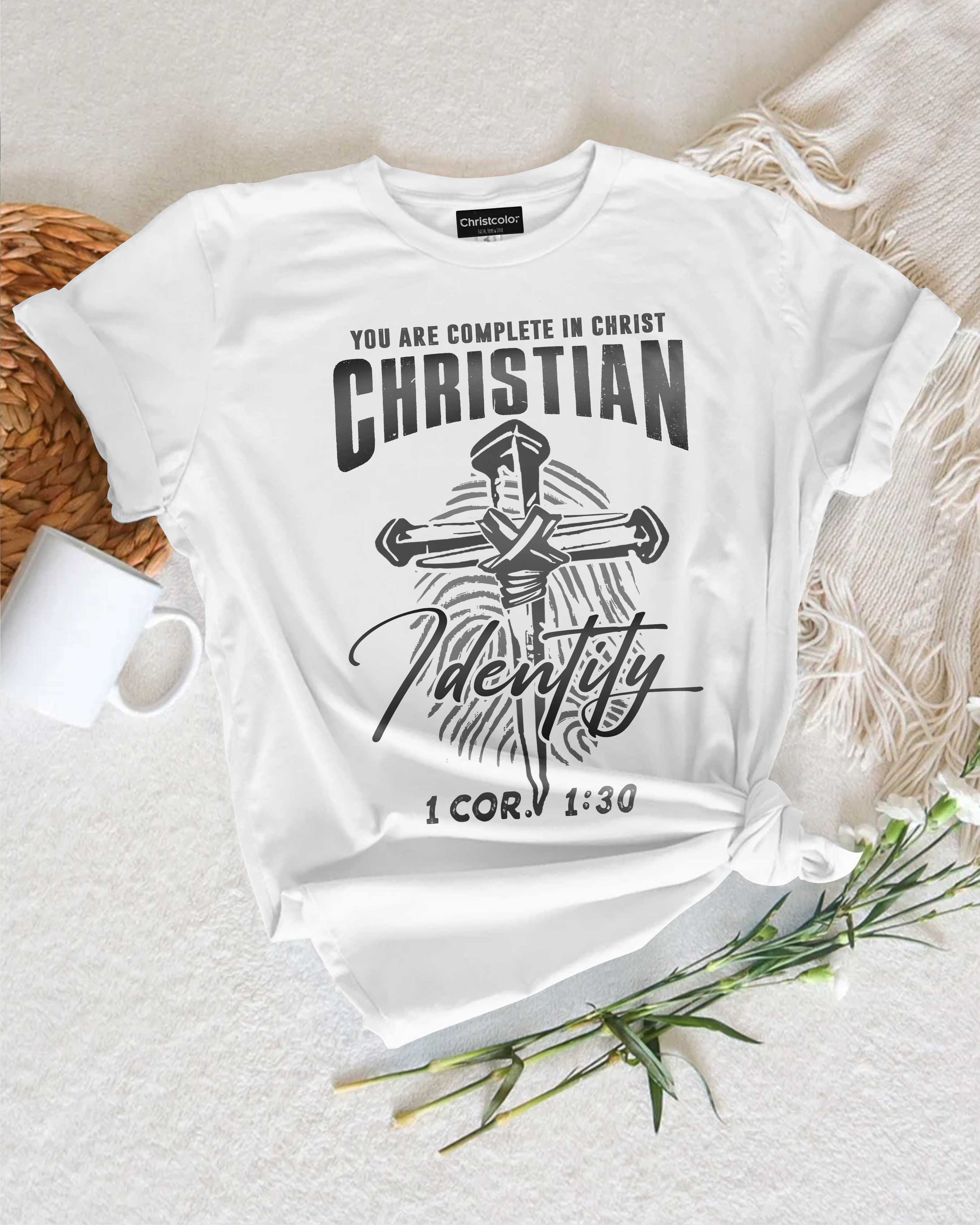 You Are Complete In Christ Christian Identity T-Shirt