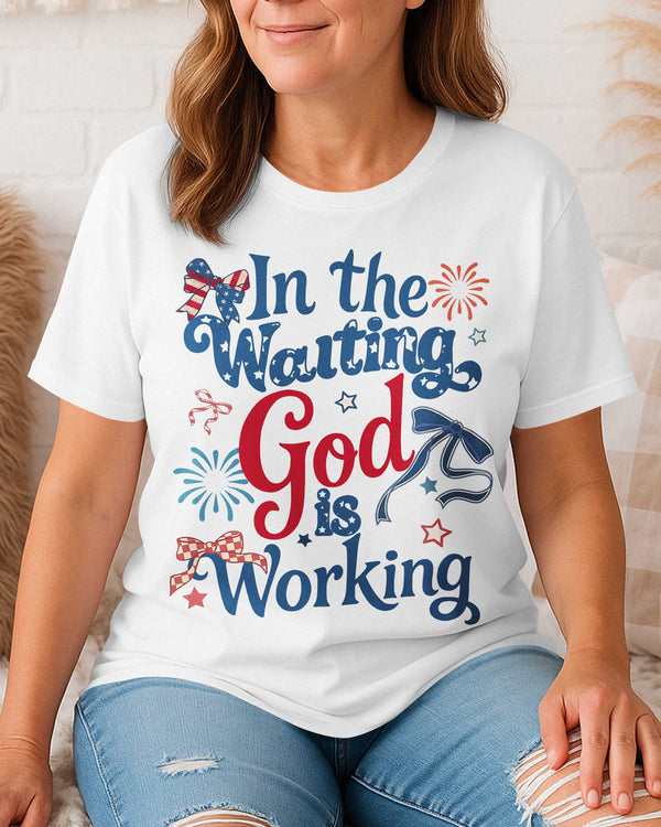 In The Waiting God Is Working T-Shirt