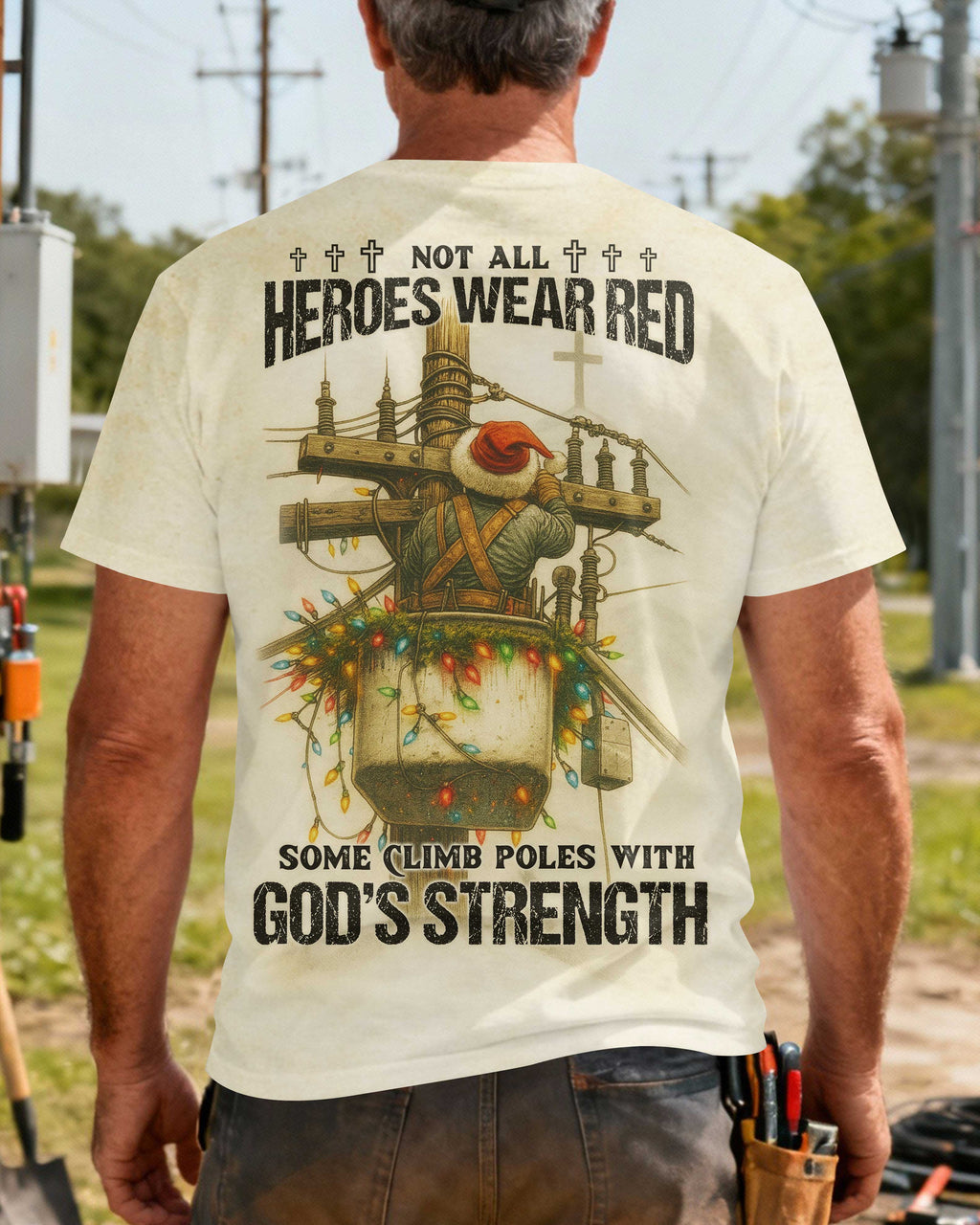 Not All Heroes Wear Red Some Climb Poles With God's Strength T-Shirt