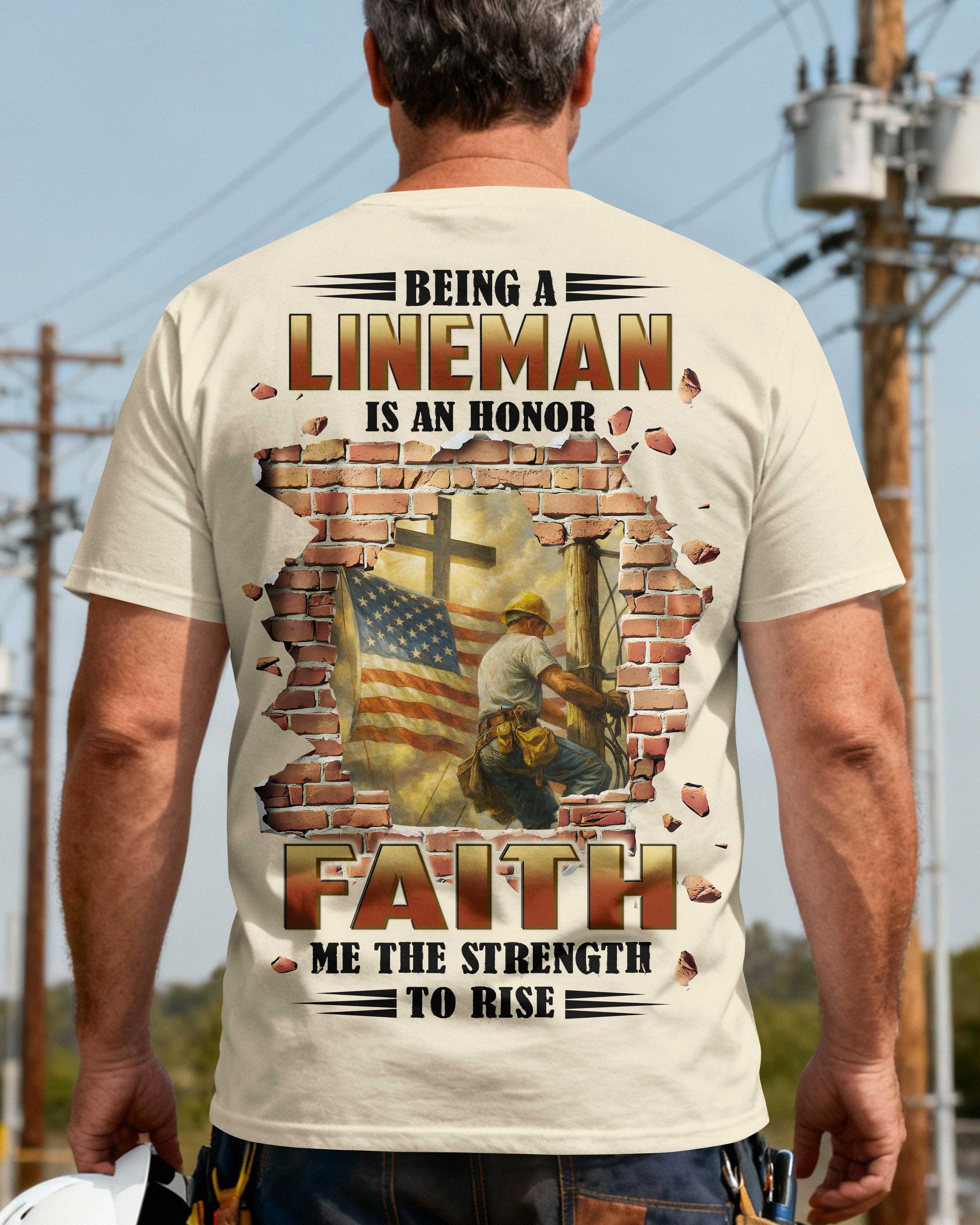 Being A Lineman Is An Honor Faith Me The Strength To Rise T-Shirt