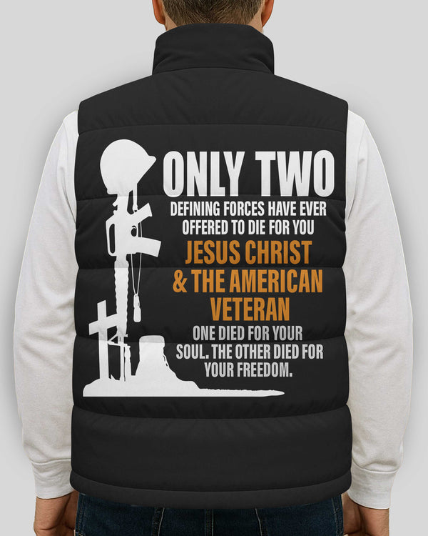 Only Two Defining Forces Have Ever Offered To Die For You Sleeveless Puffer Jacket
