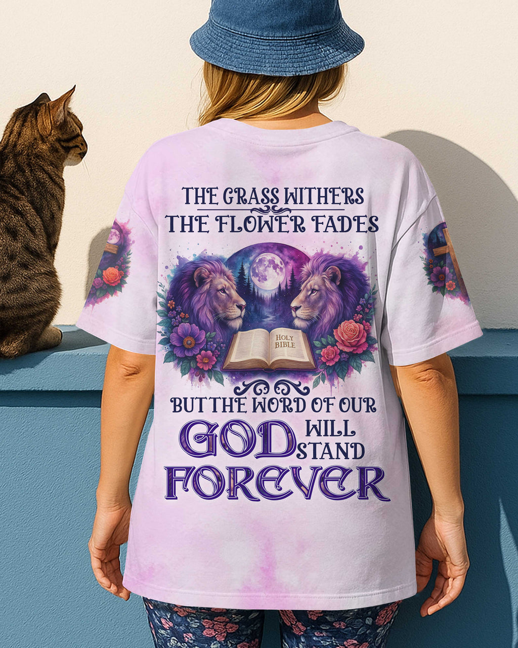 The Grass Withers The Flower Fades But The Word Of Our God Will Stand Forever T-Shirt