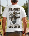 This Lineman Fixes What Storms Break With The Strength God Gives T-Shirt
