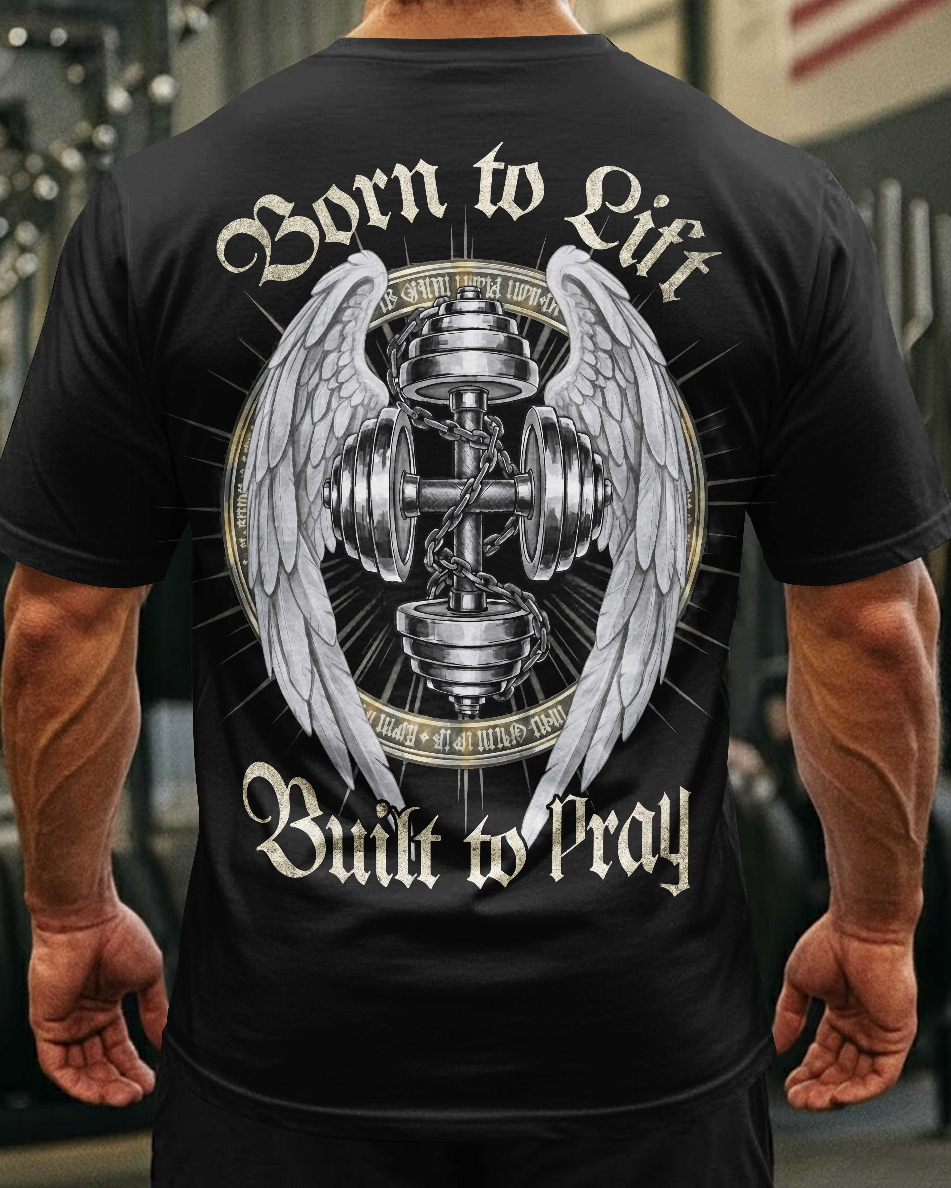 Born To Lift Built To Pray T-Shirt