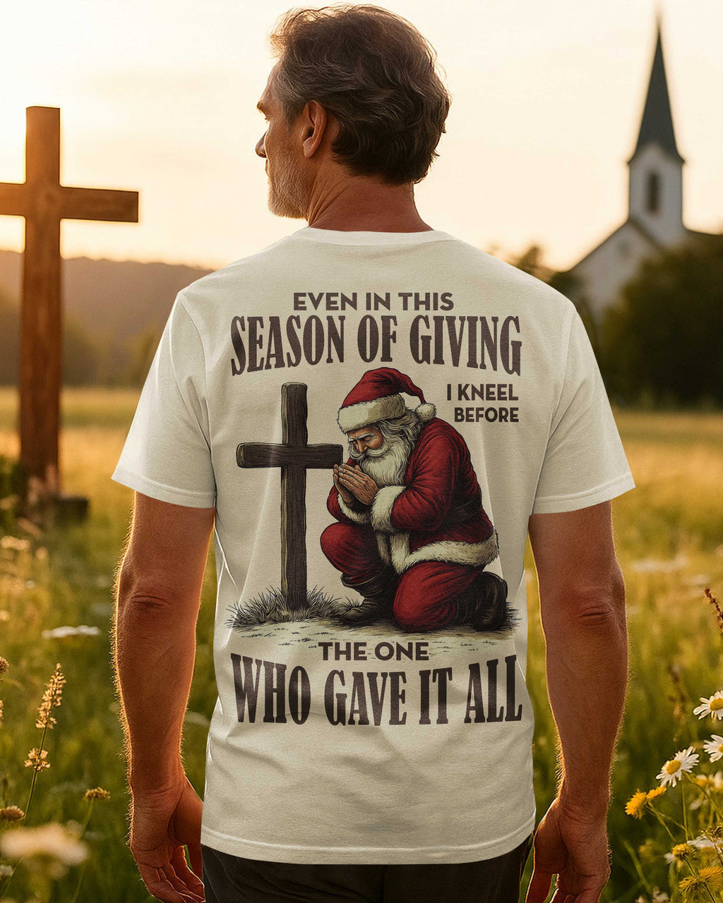 Even In This Season Of Giving I Kneel Before The One Who Gave It All T-Shirt