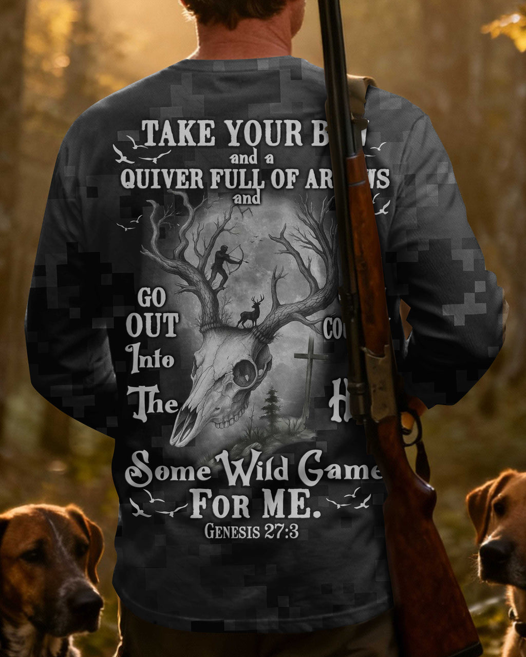 Take Your Bow And A Quiver Full Of Arrows And Go Out Into The Open Country To Hunt Some Wild Game For Me Long Sleeves T-Shirt