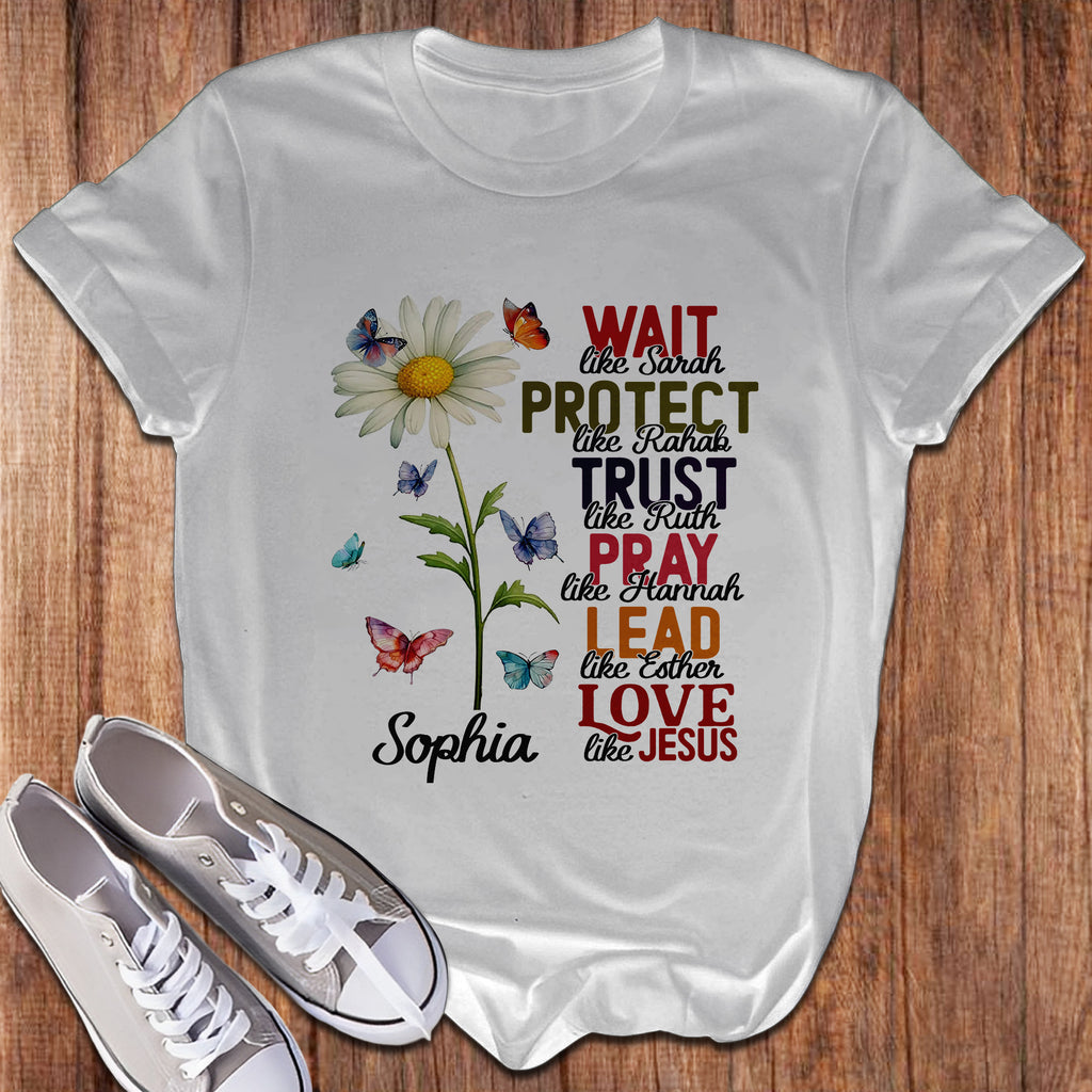 Wait Like Sarah Protect Like Rahab Esther Love Like Jesus T-Shirt