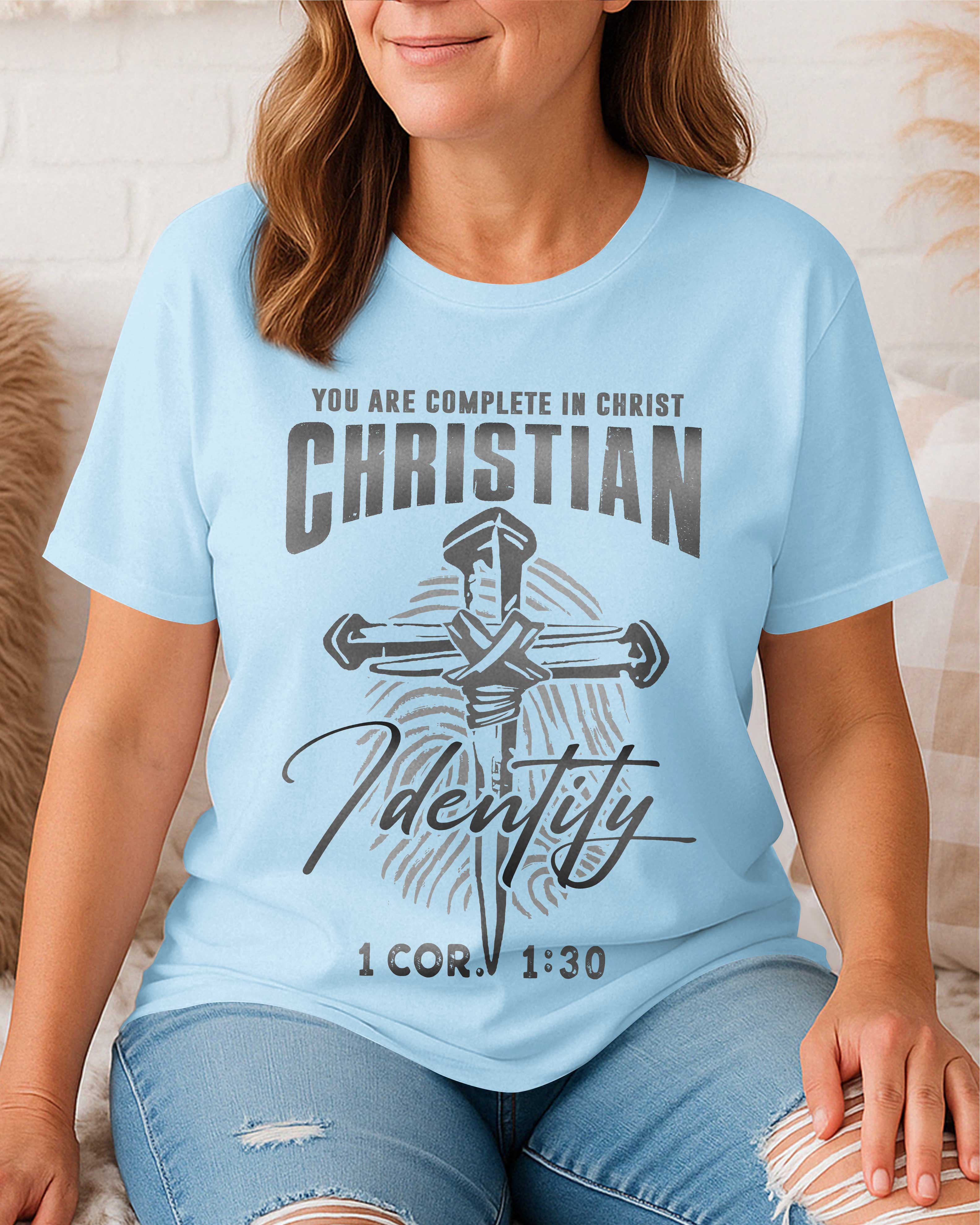 You Are Complete In Christ Christian Identity T-Shirt