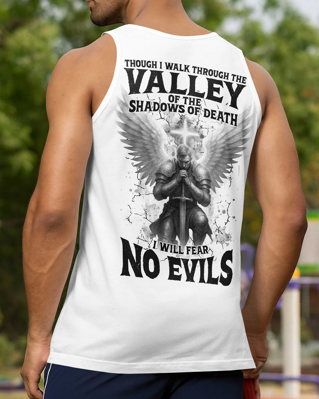 Though I Walk Through The Valley Of The Shadows Of Death I Will Fear No Evils T-Shirts