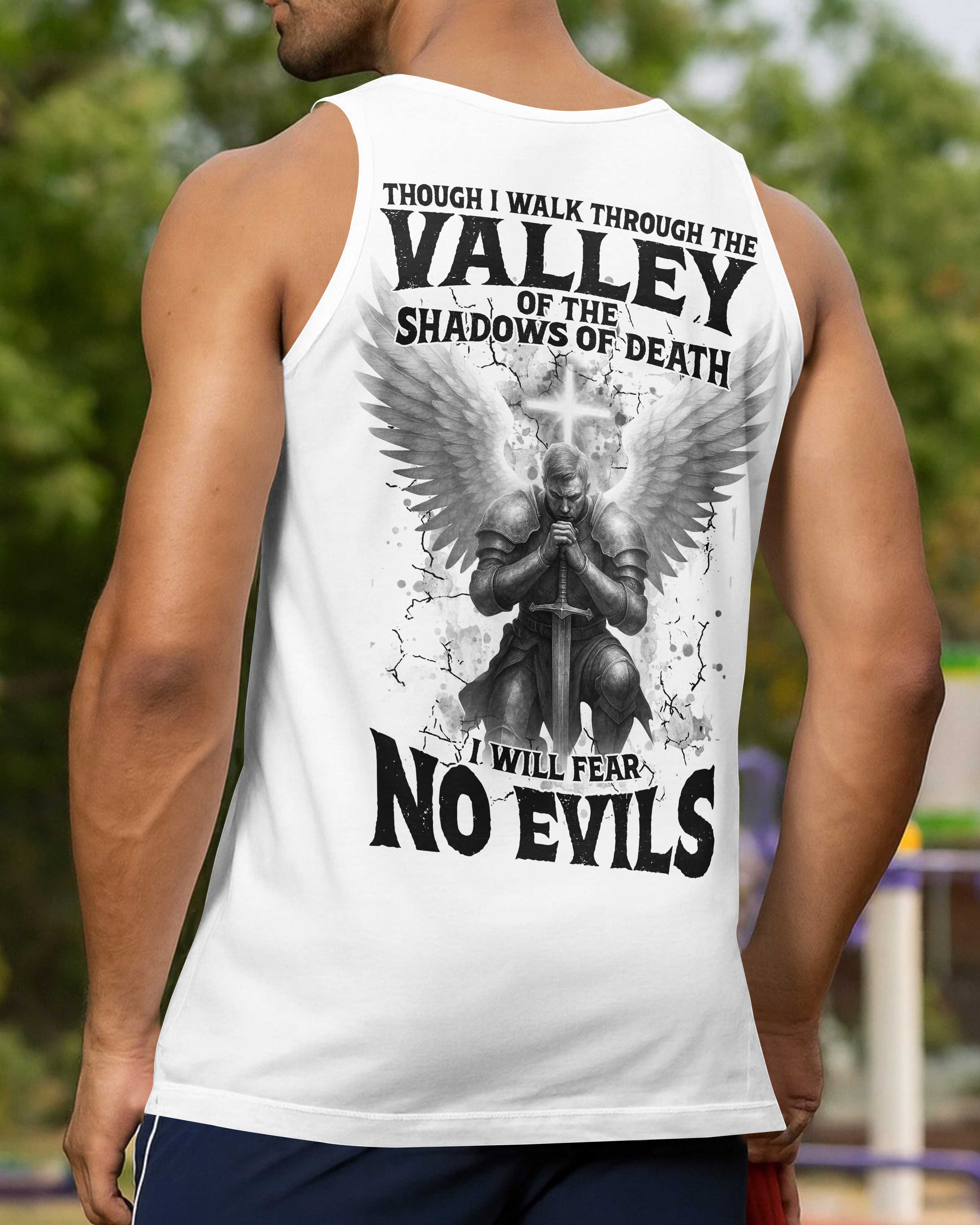 Though I Walk Through The Valley Of The Shadows Of Death I Will Fear No Evils T-Shirts