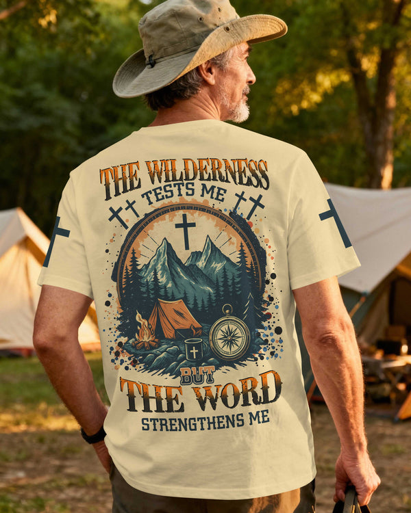 The Wilderness Tests Me But The Word Strengthens Me Shirt