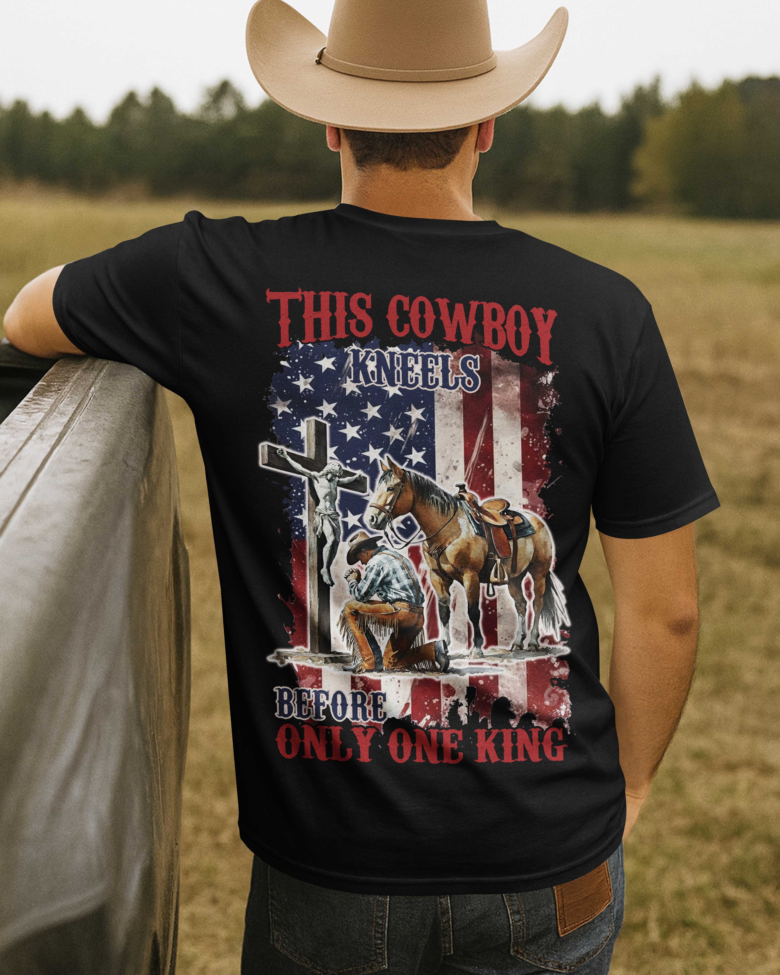This Cowboy Kneels Before Only One King T-Shirt
