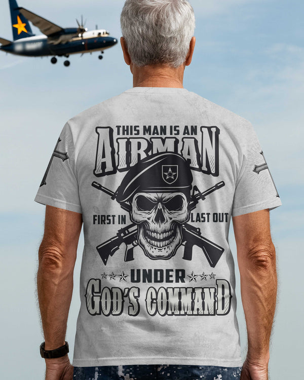 This Man Is An Airman First In Last Out Under God's Command Shirt