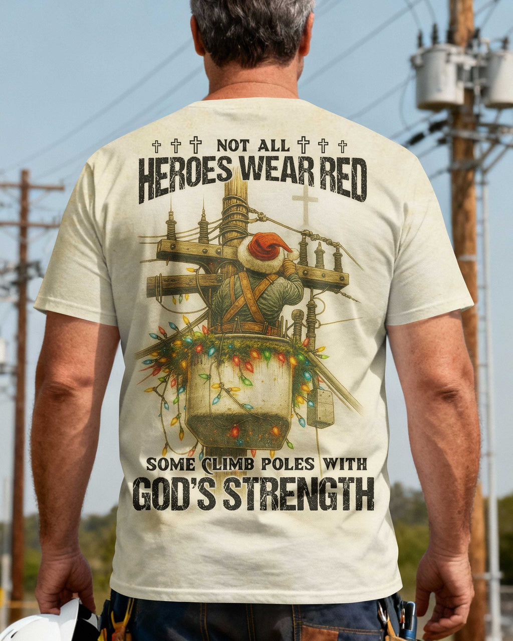 Not All Heroes Wear Red Some Climb Poles With God's Strength T-Shirt