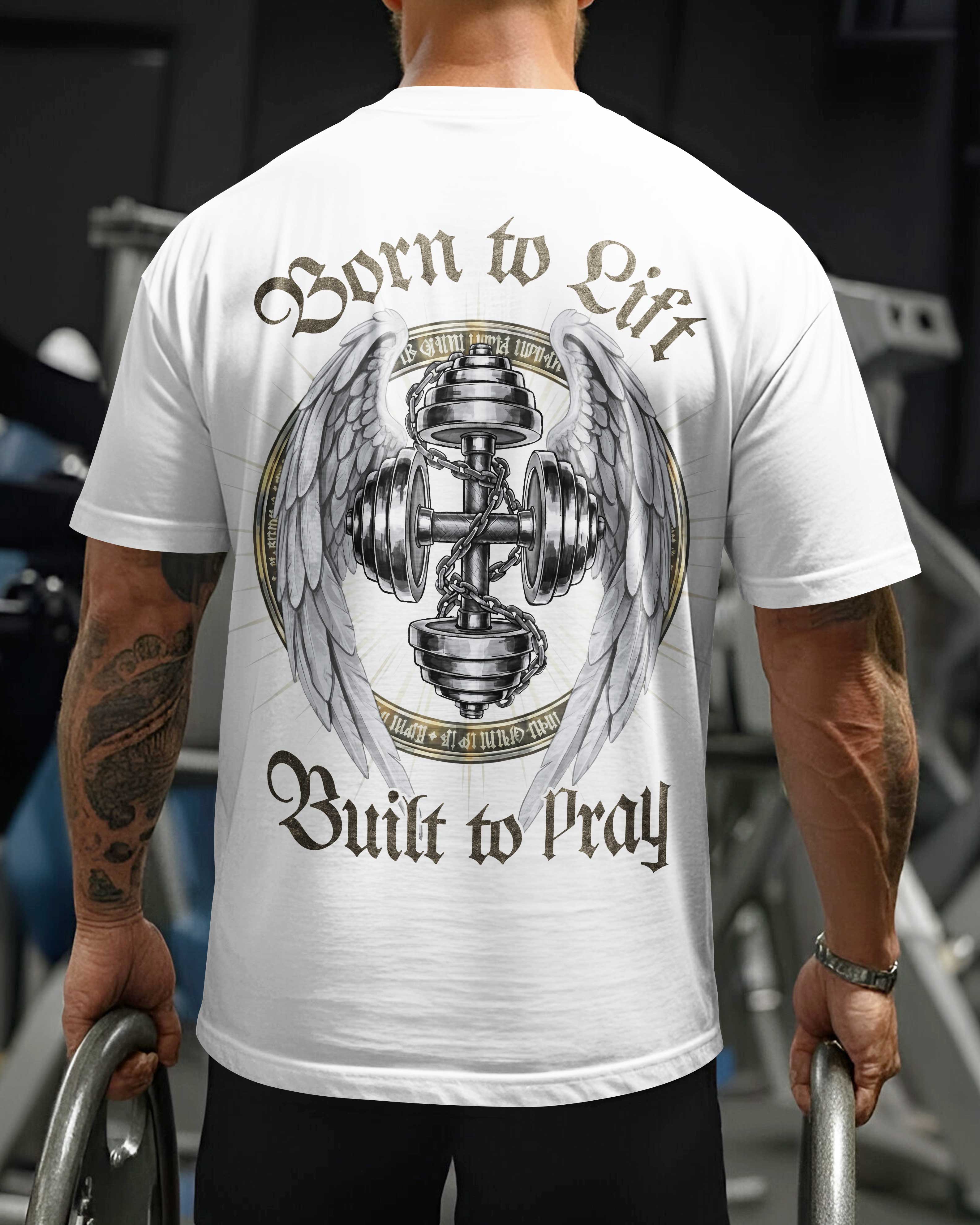 Born To Lift Built To Pray T-Shirt