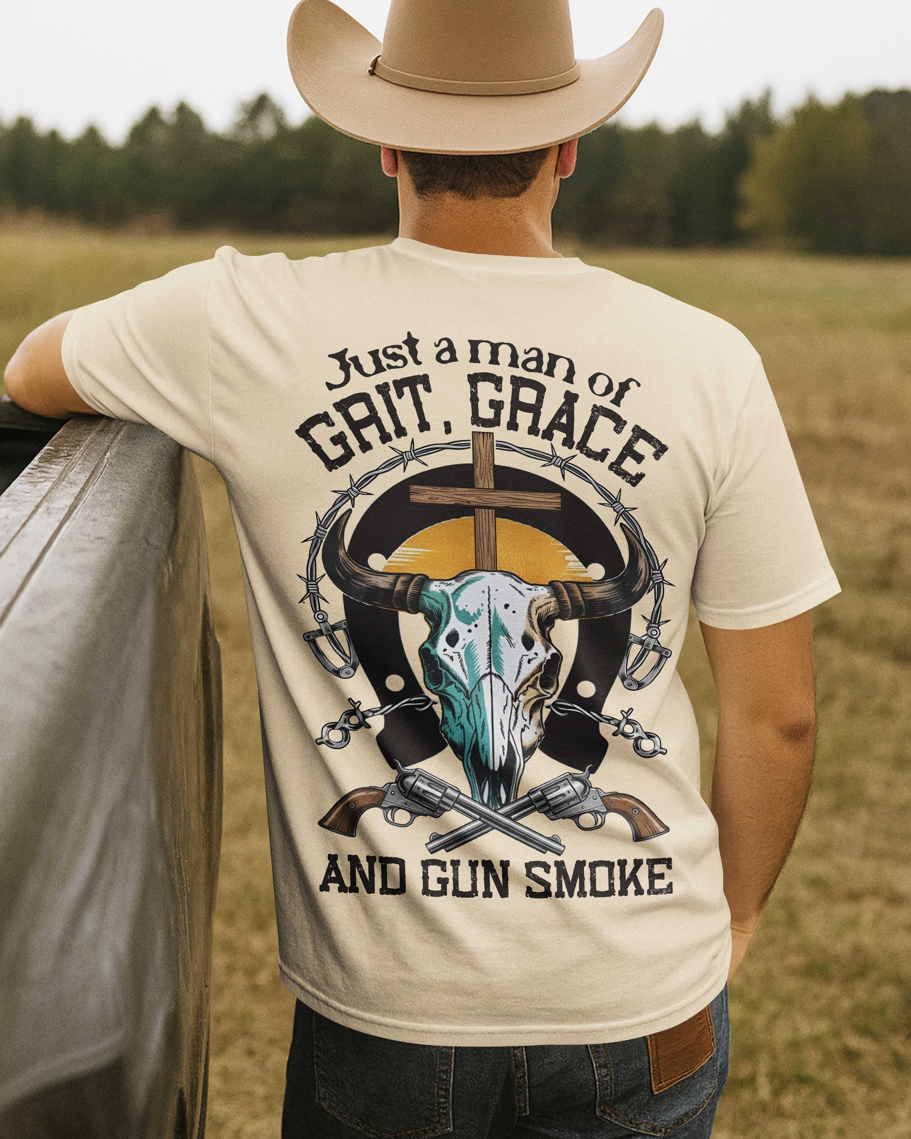 Just A Man Of Grit Grace And Gun Smoke T-Shirt