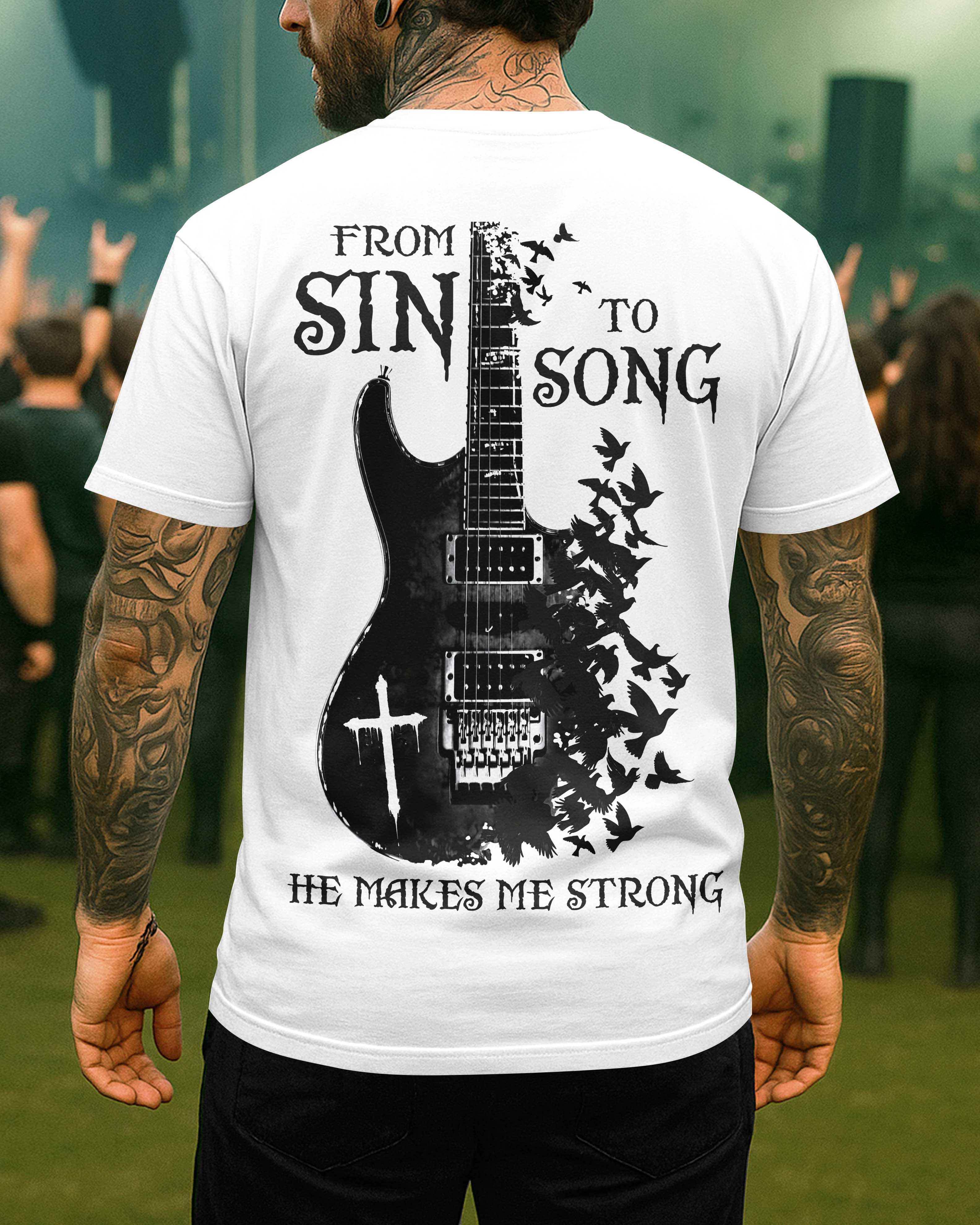 From Sin To Song He Makes Me Strong T-Shirt