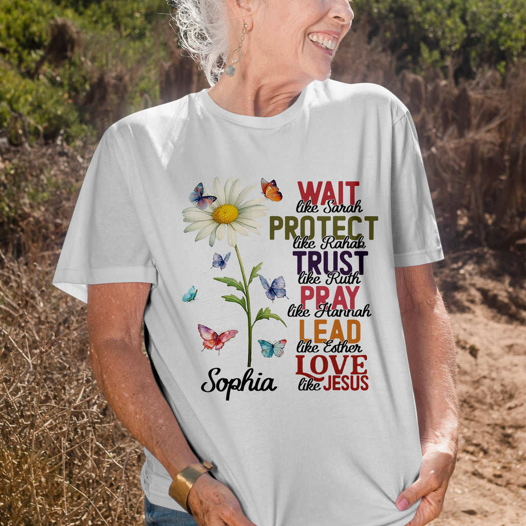 Wait Like Sarah Protect Like Rahab Esther Love Like Jesus T-Shirt