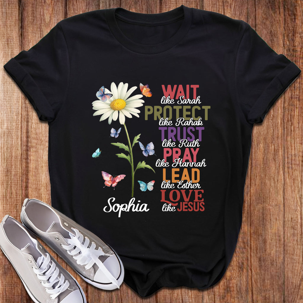 Wait Like Sarah Protect Like Rahab Esther Love Like Jesus T-Shirt