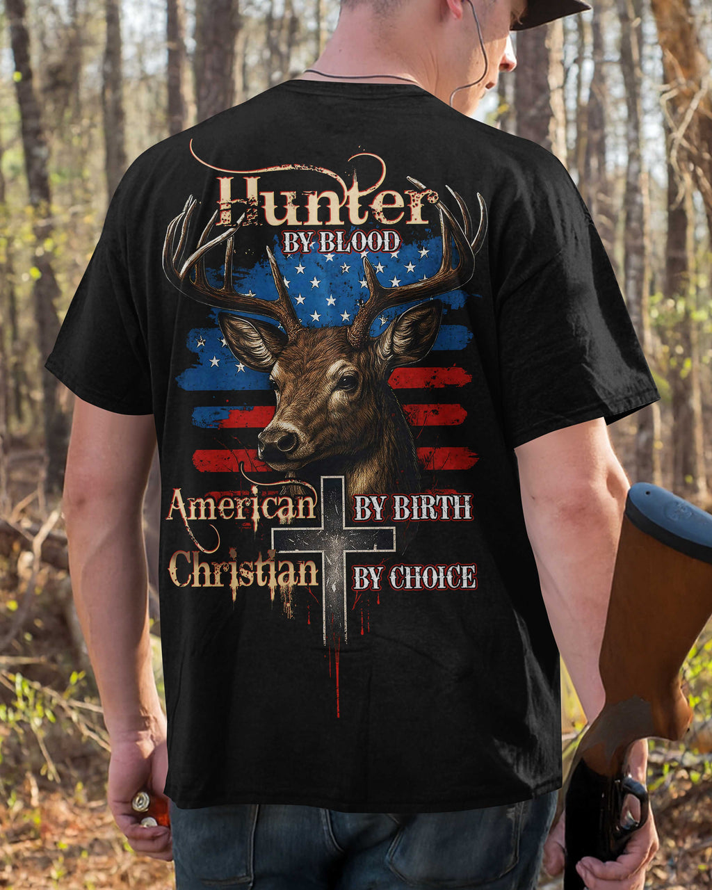 Hunter By Blood American By Birth Christian By Choice T-Shirt