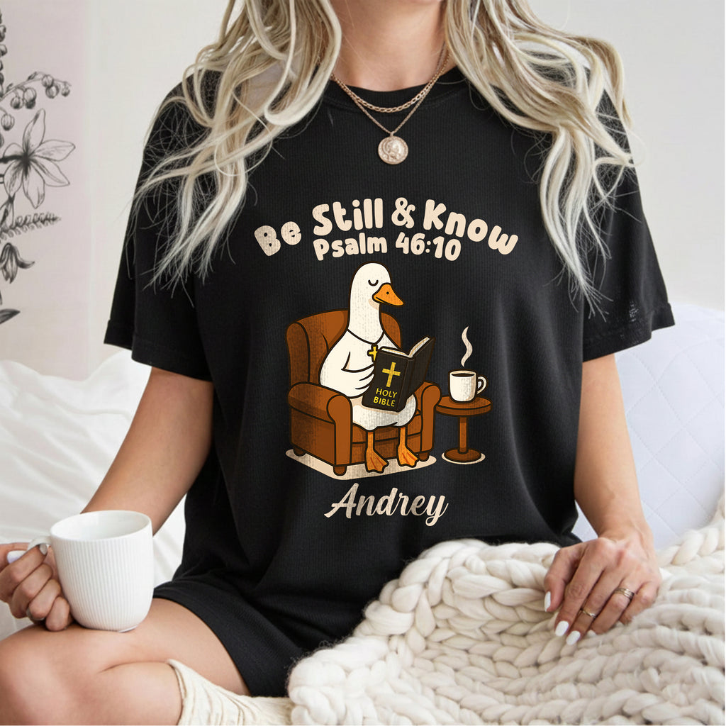 Be Still And Know Psalm Personalized Goose T-Shirt