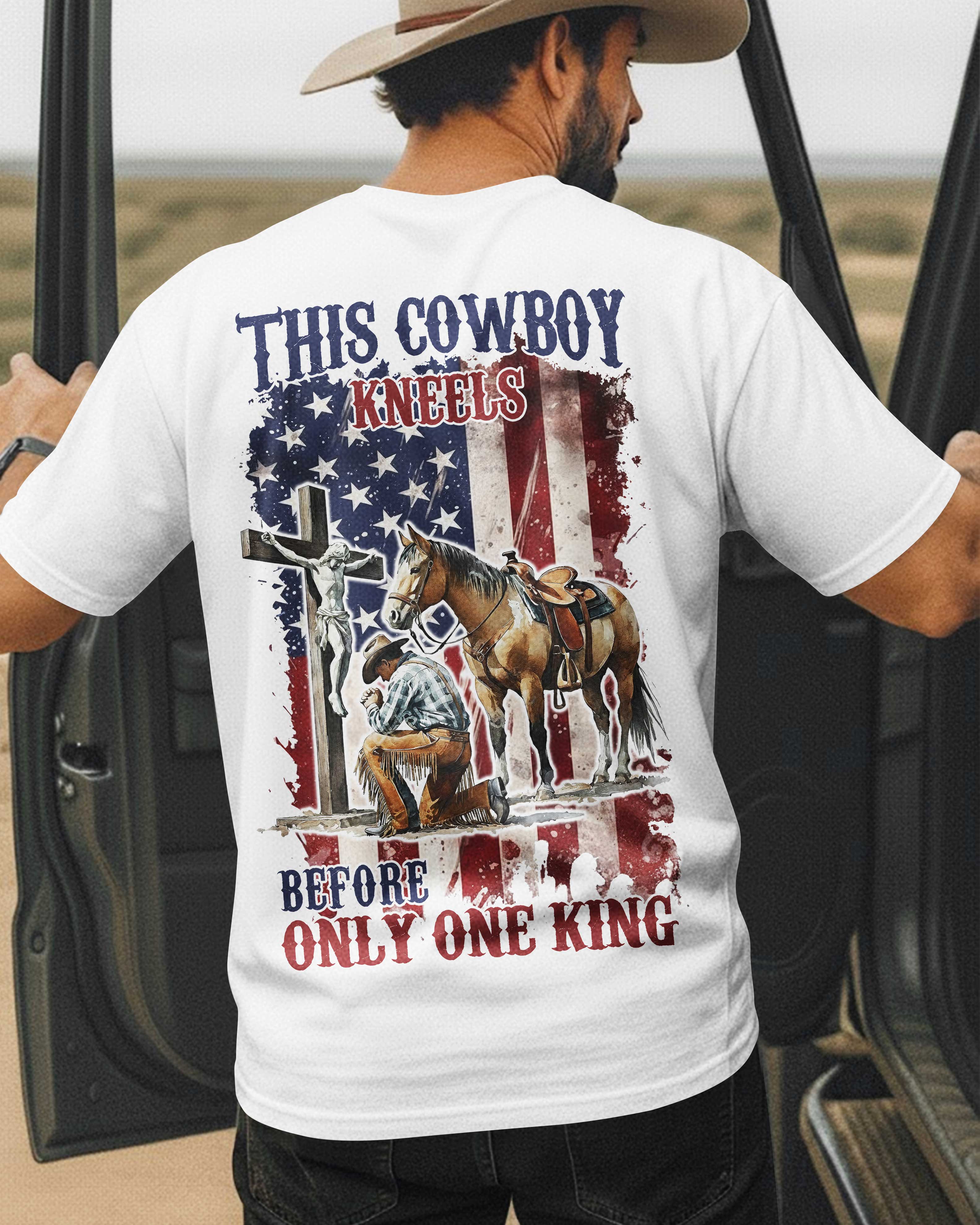 This Cowboy Kneels Before Only One King T-Shirt