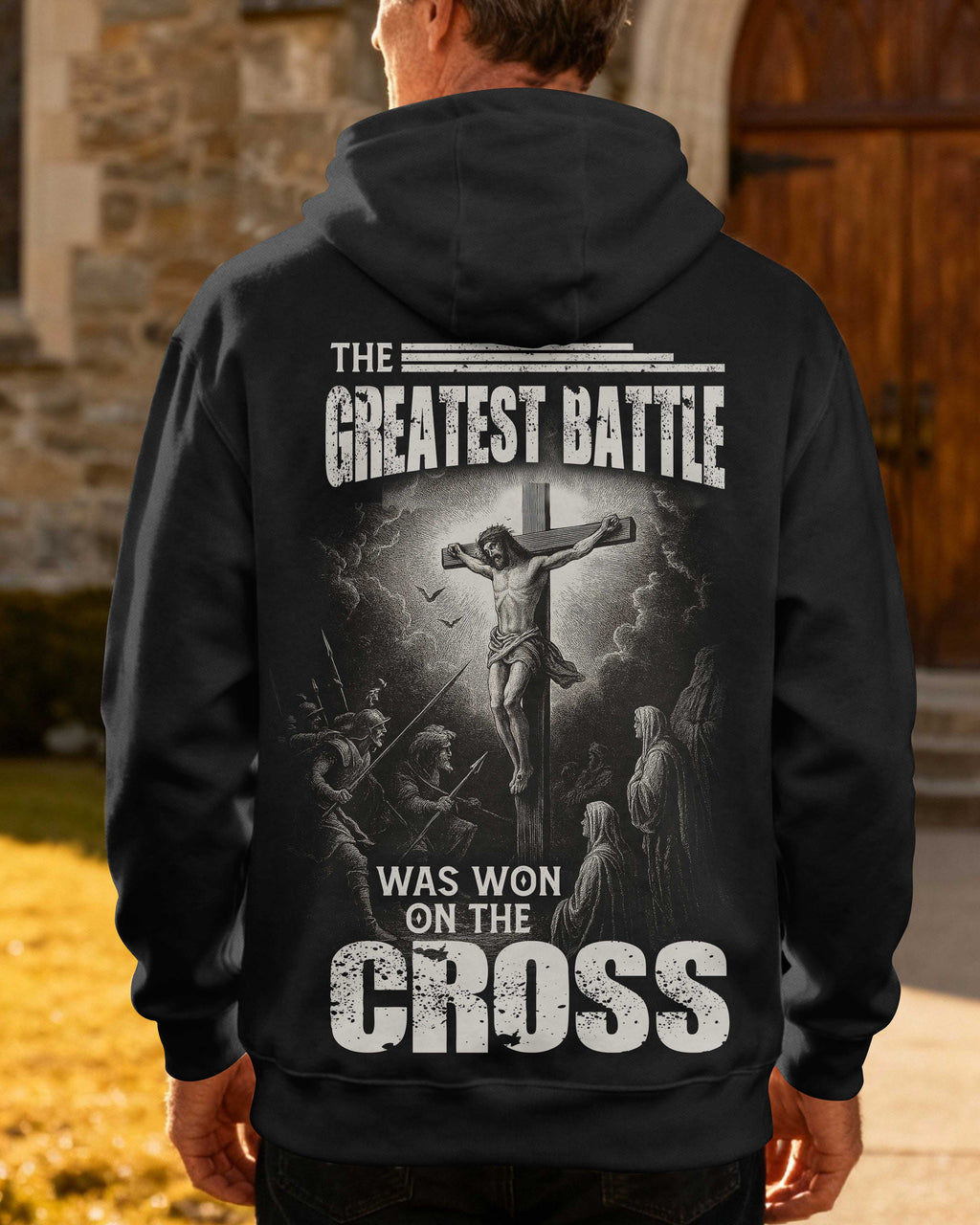 The Greatest Battle Was Won On The Cross Hoodie
