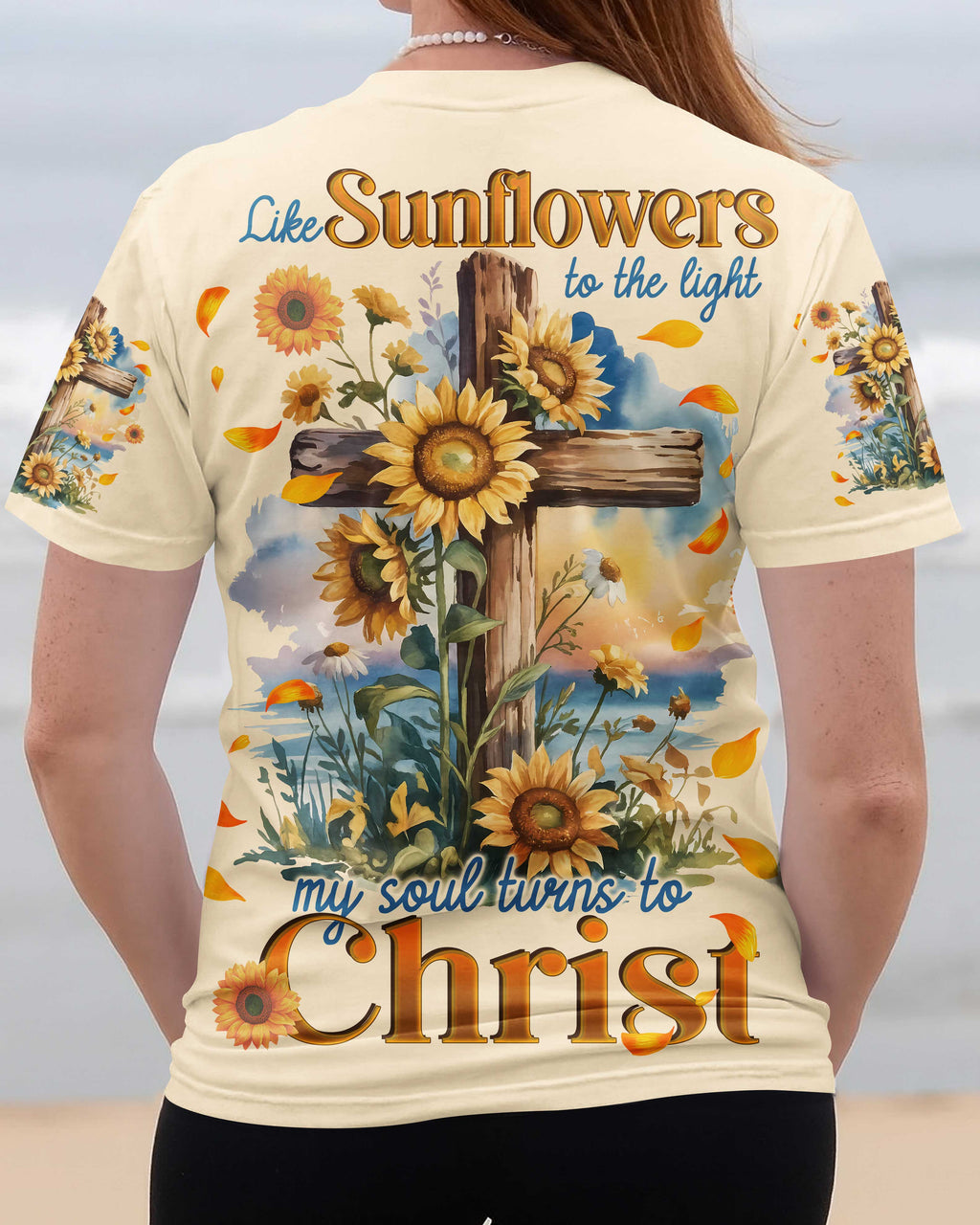 Like Sunflowers To The Light My Soul Turns To Christ T-Shirt