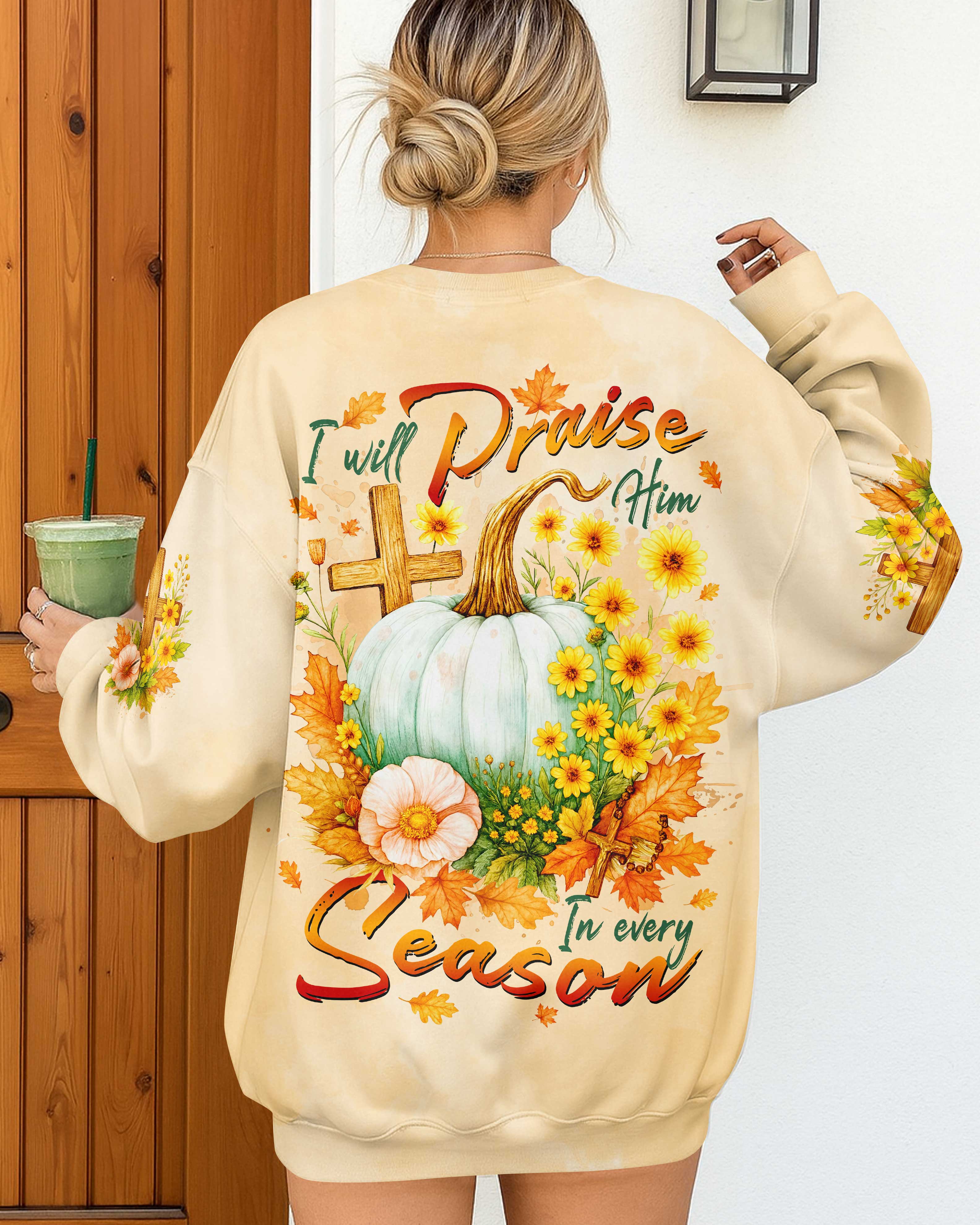 I Will Praise Him In Every Season T-Shirts