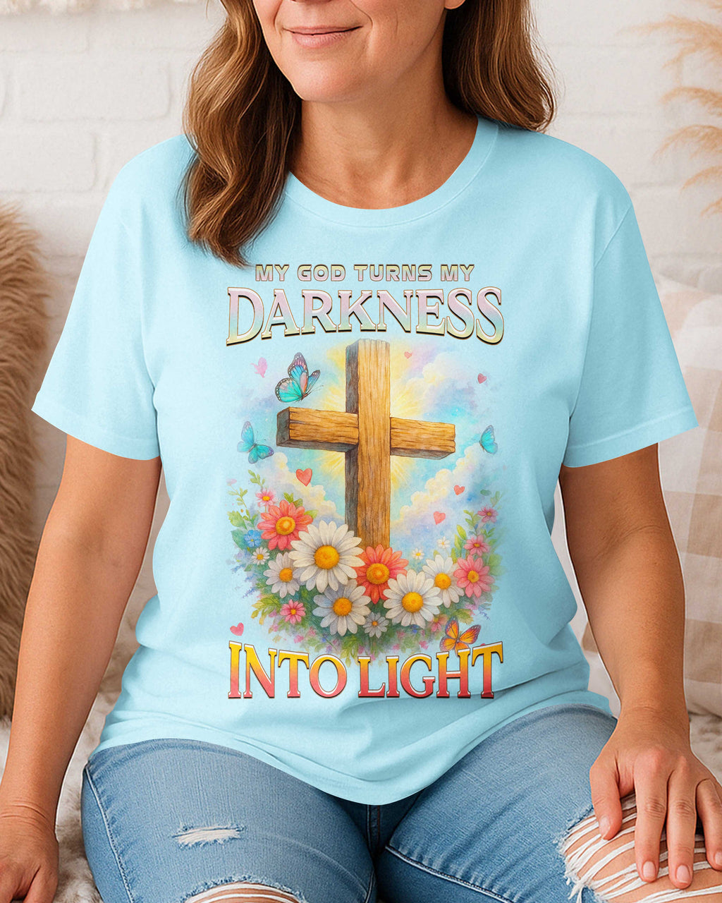 My God Turns My Darkness Into Light T-Shirt