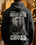 The Greatest Battle Was Won On The Cross Hoodie