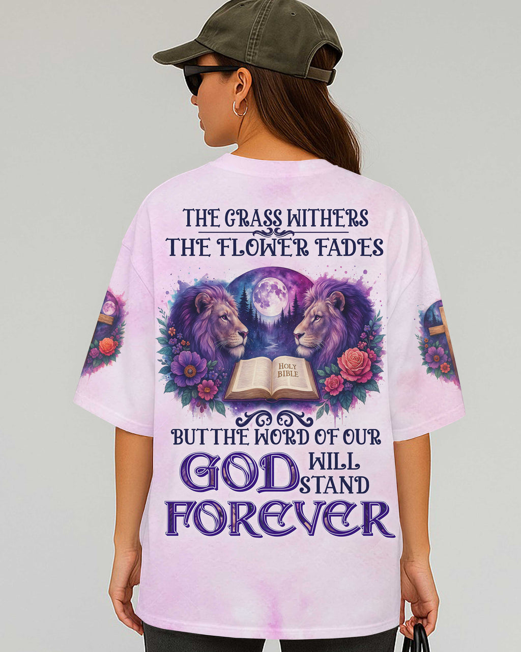 The Grass Withers The Flower Fades But The Word Of Our God Will Stand Forever T-Shirt