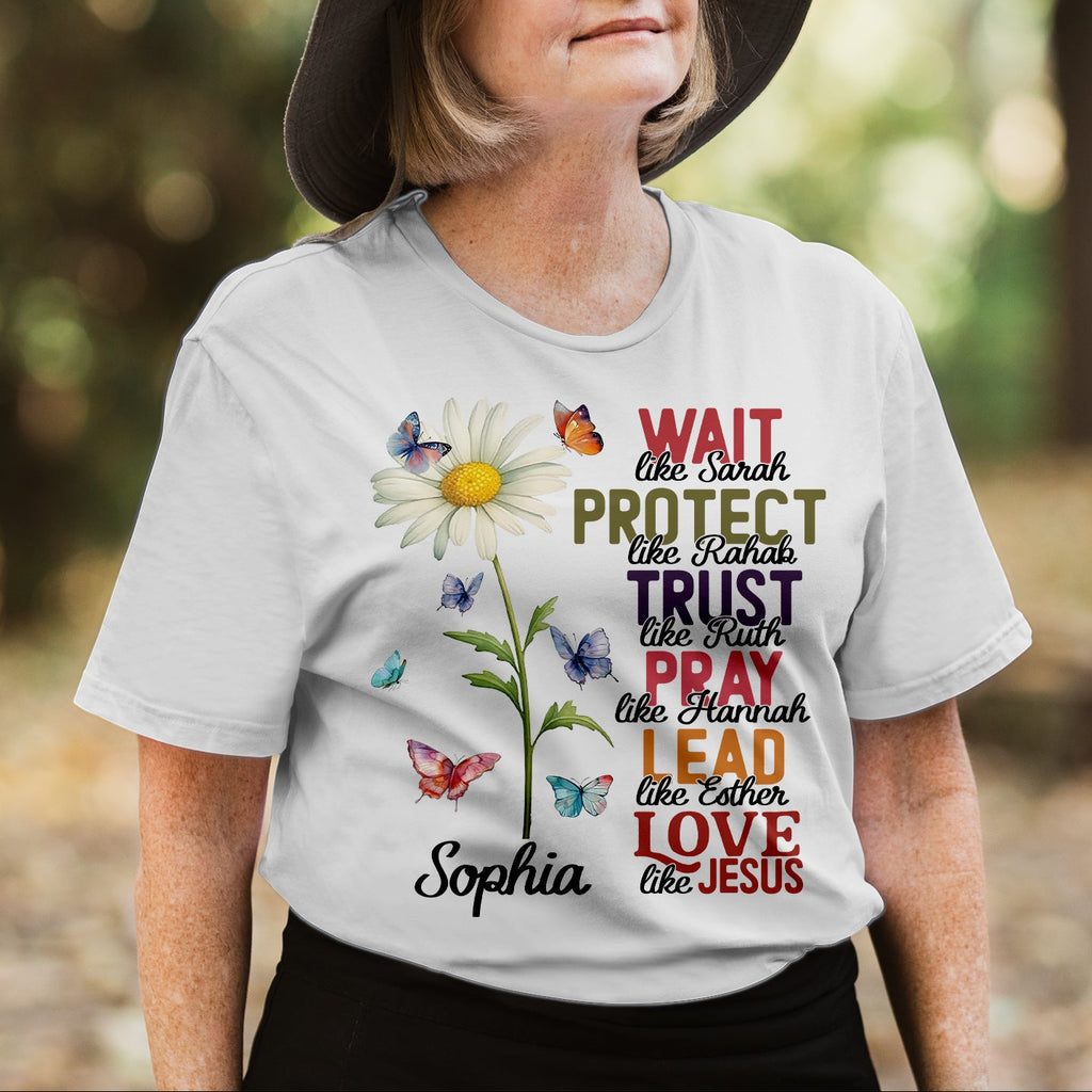 Wait Like Sarah Protect Like Rahab Esther Love Like Jesus T-Shirt